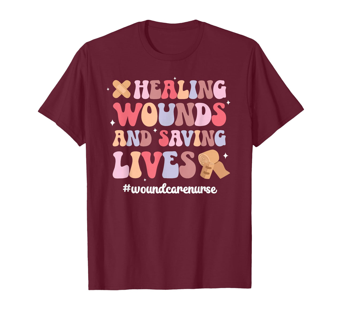 Saving Lives Wound Care Nurse Wound Care Nursing Wound Nurse T-Shirt