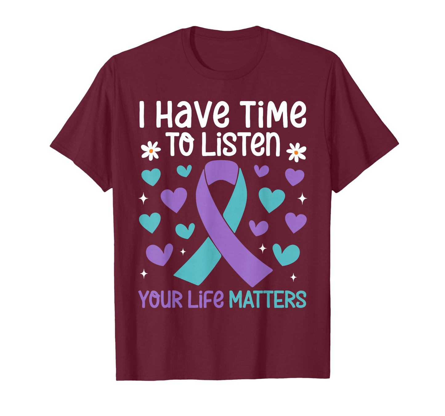 I Have Time to Listen Your Life Matters Suicide Prevention T-Shirt