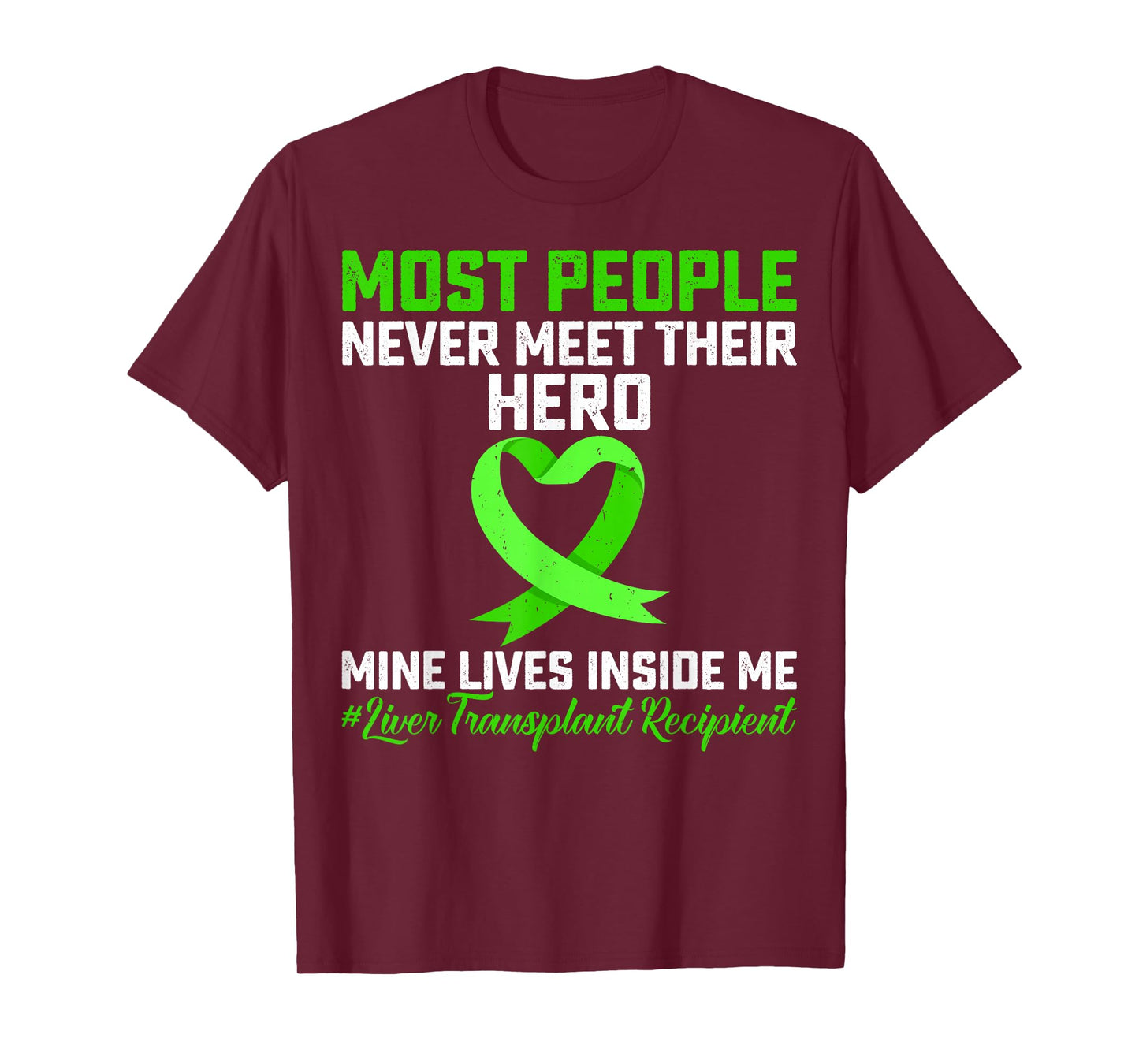 Most People Never Meet Their Hero Liver Transplant Survivor T-Shirt