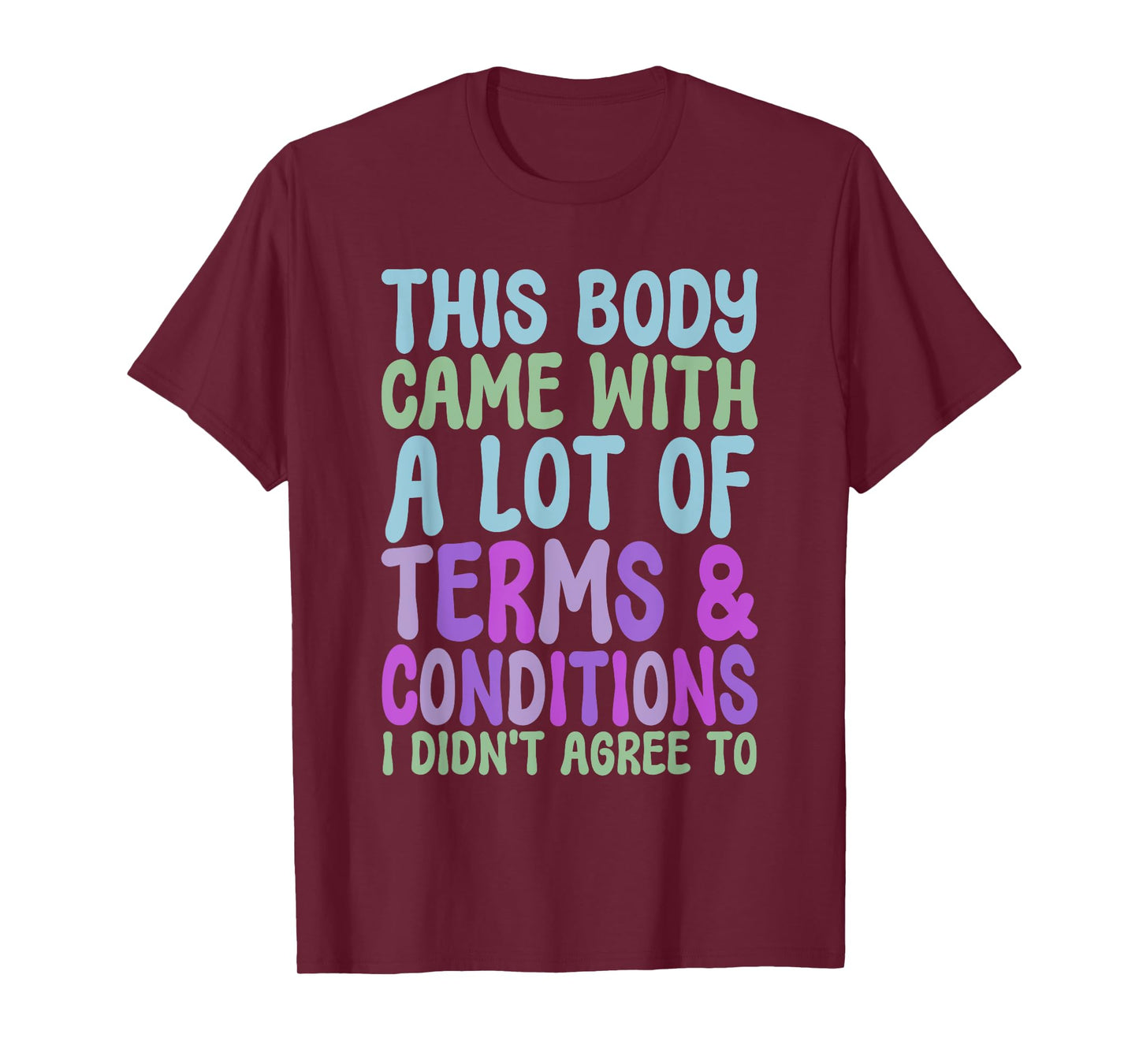 This Body Came With A Lot Of Terms And Conditions T-Shirt