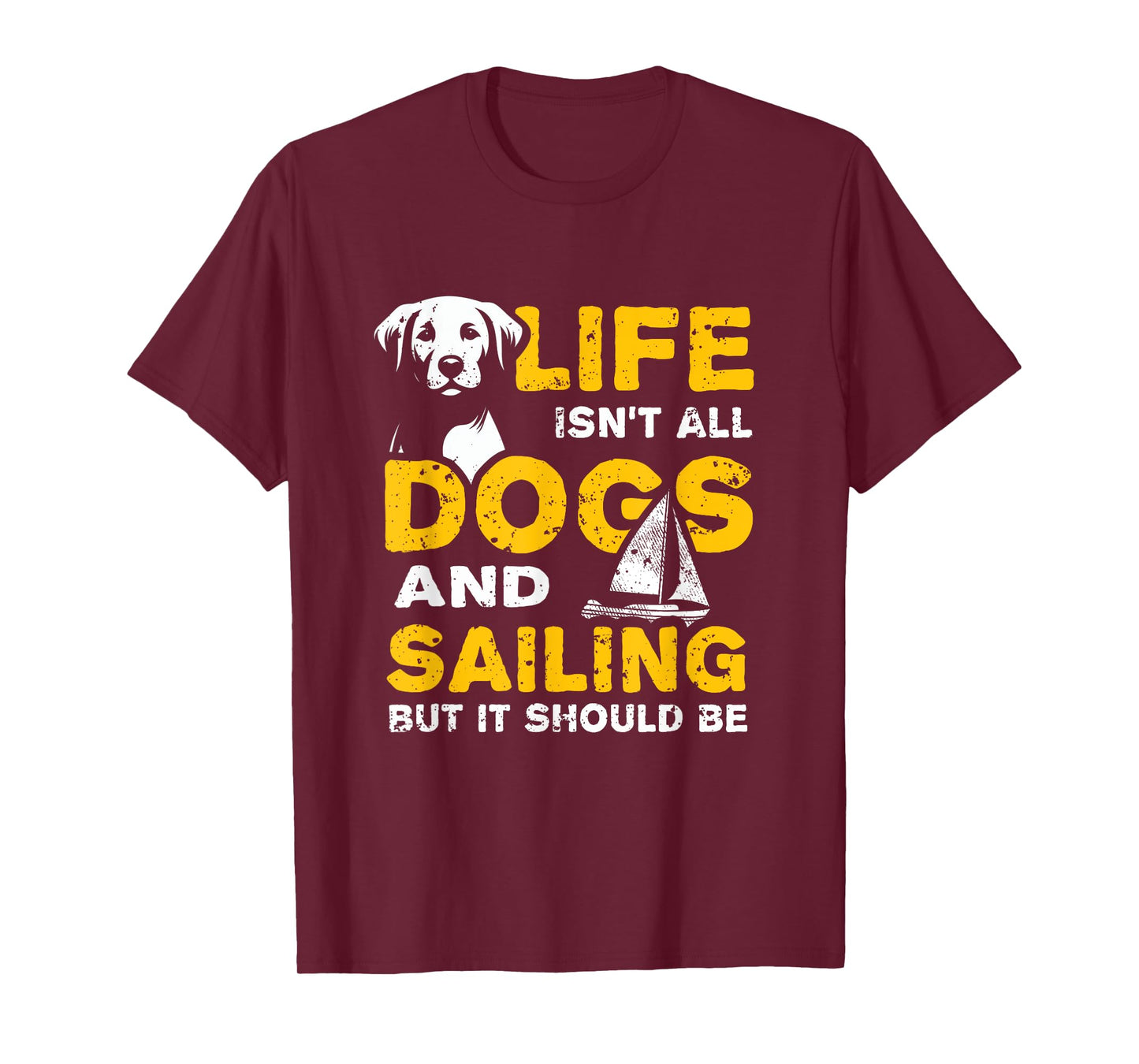 Funny Life Isn't All Dogs And Sailing T-Shirt