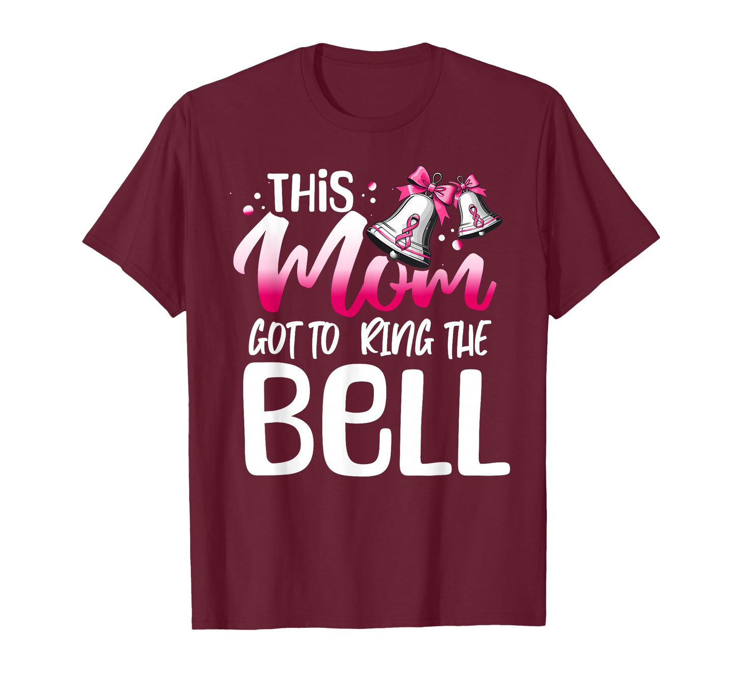 Cute Cancer Awareness Gift - This Mom Got To Ring The Bell T-Shirt