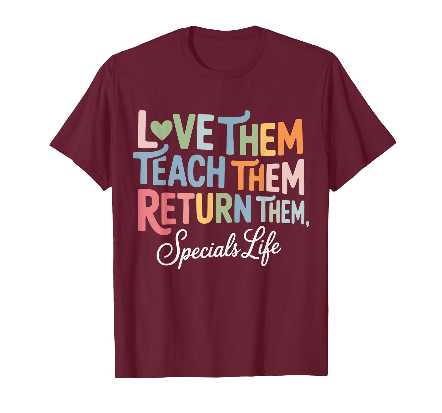 Women Teach Them Love Them Return Them Specials Teacher Life T-Shirt