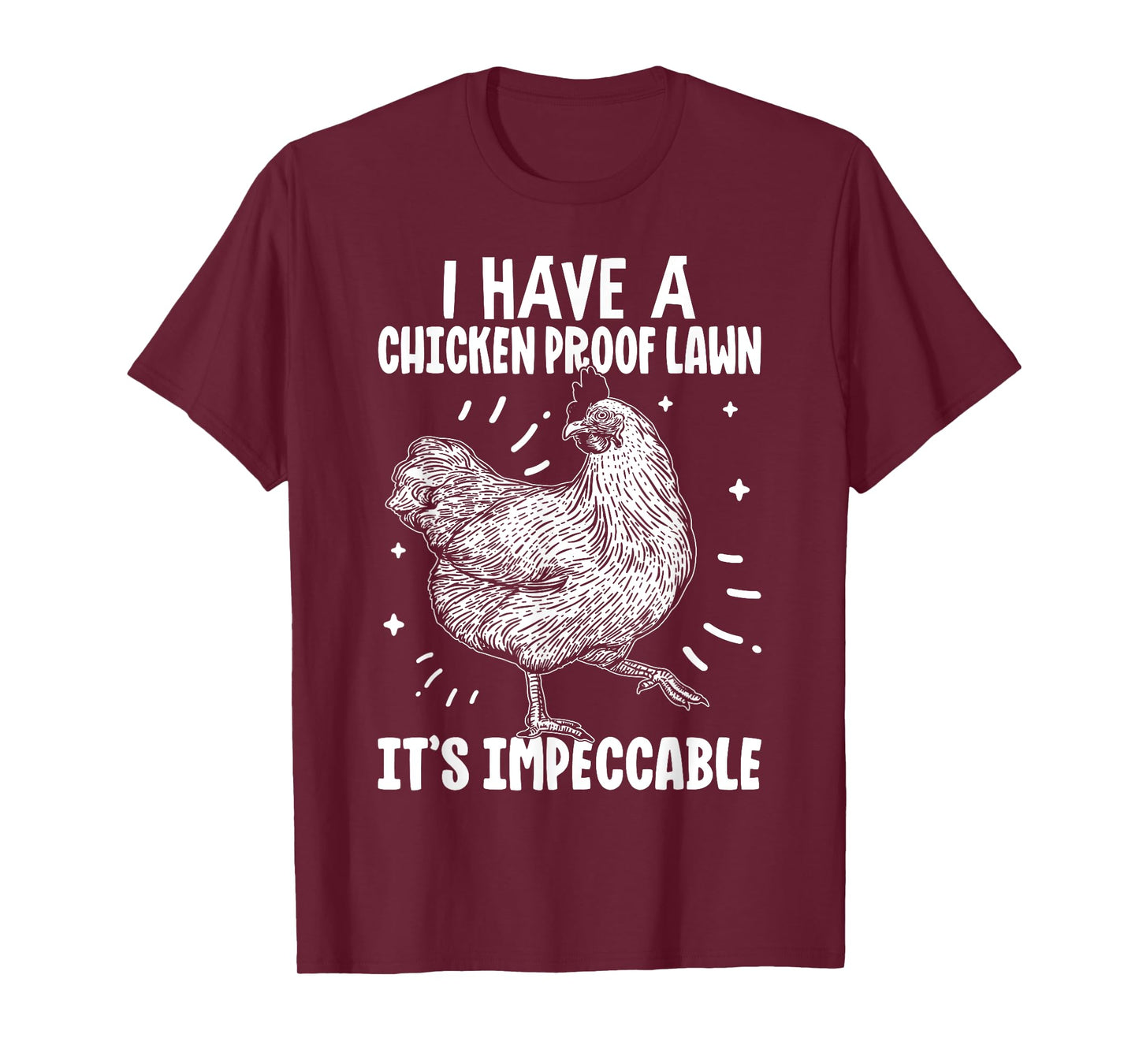 I Have a Chicken Proof Lawn It’s Impeccable Poultry Farmer T-Shirt