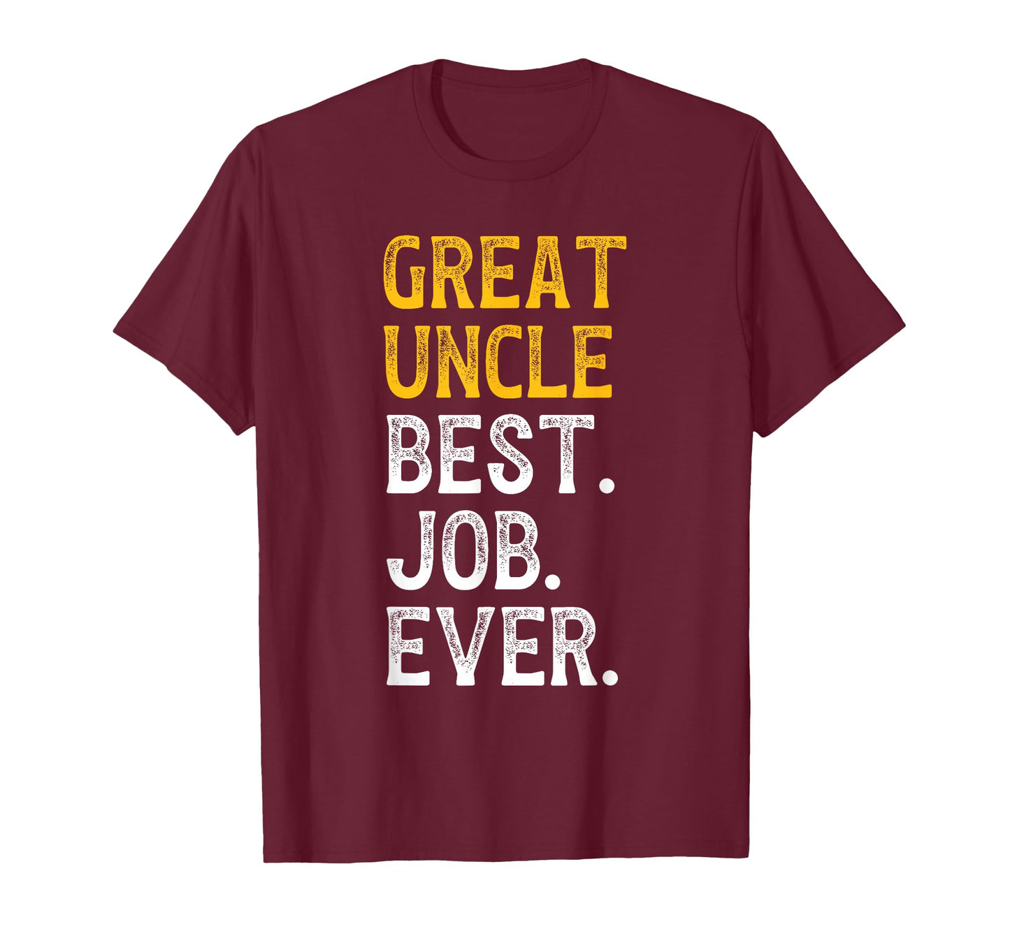 Great Uncle Best Job Ever Great Uncle T-Shirt