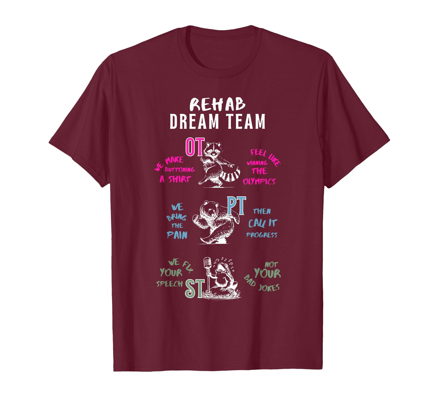 Rehab Dream Team OT PT ST Funny Animal Rehabilitation T-Shirt