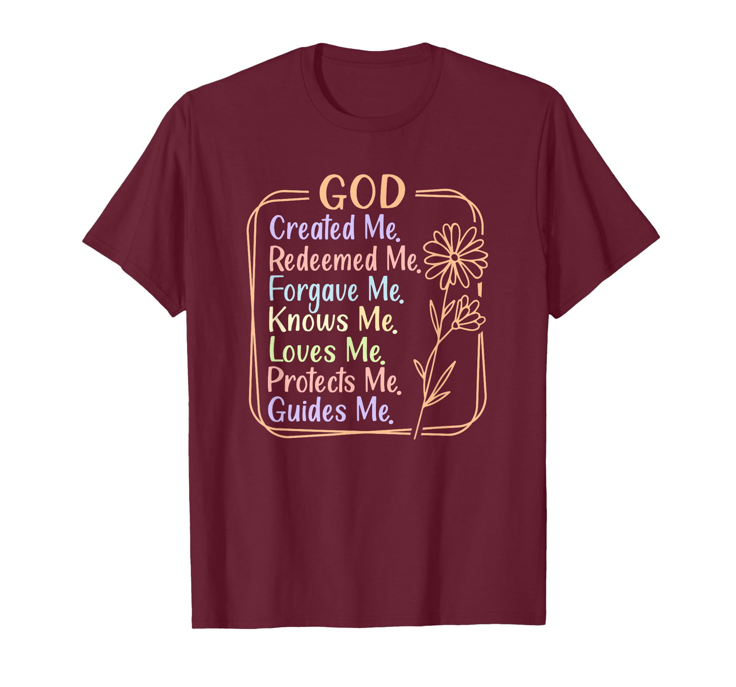 God Created, Redeemed, Forgave, Loves Me T-Shirt