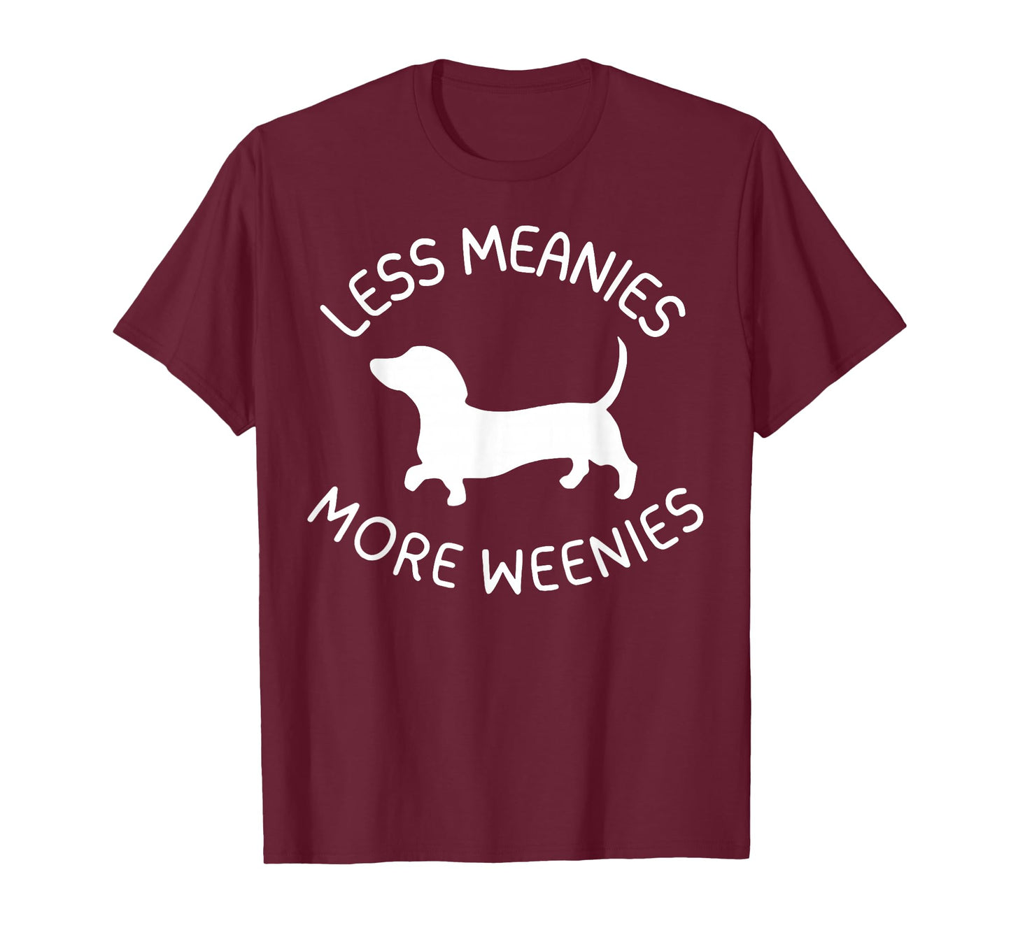 Less Meanies More Weenies Funny Dachshund Lover T-Shirt
