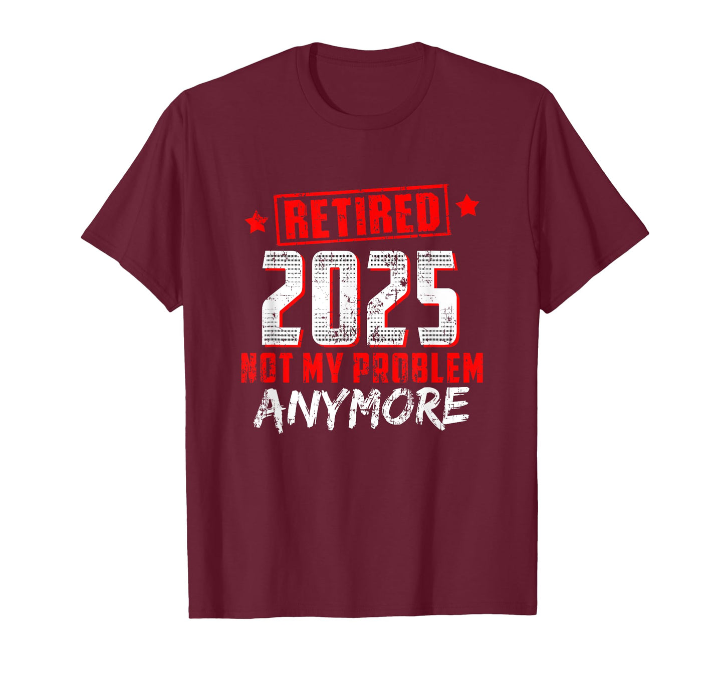 Retired 2025 Not My Problem Anymore T-Shirt