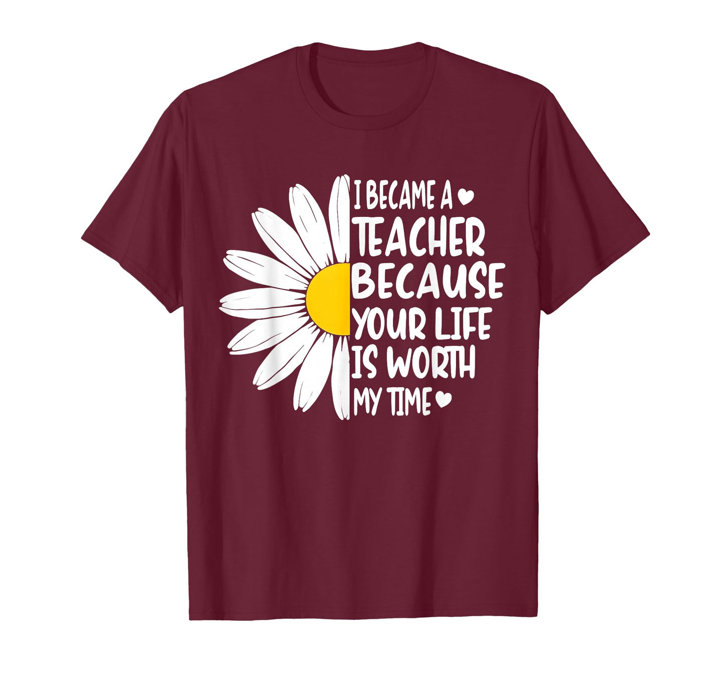 i became a teacher because your life is worth my time T-Shirt