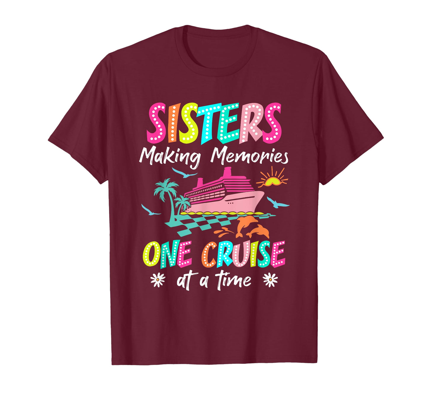 Sisters Making Memories Cruise 2025 Gift For Friends Apparel T-Shirt