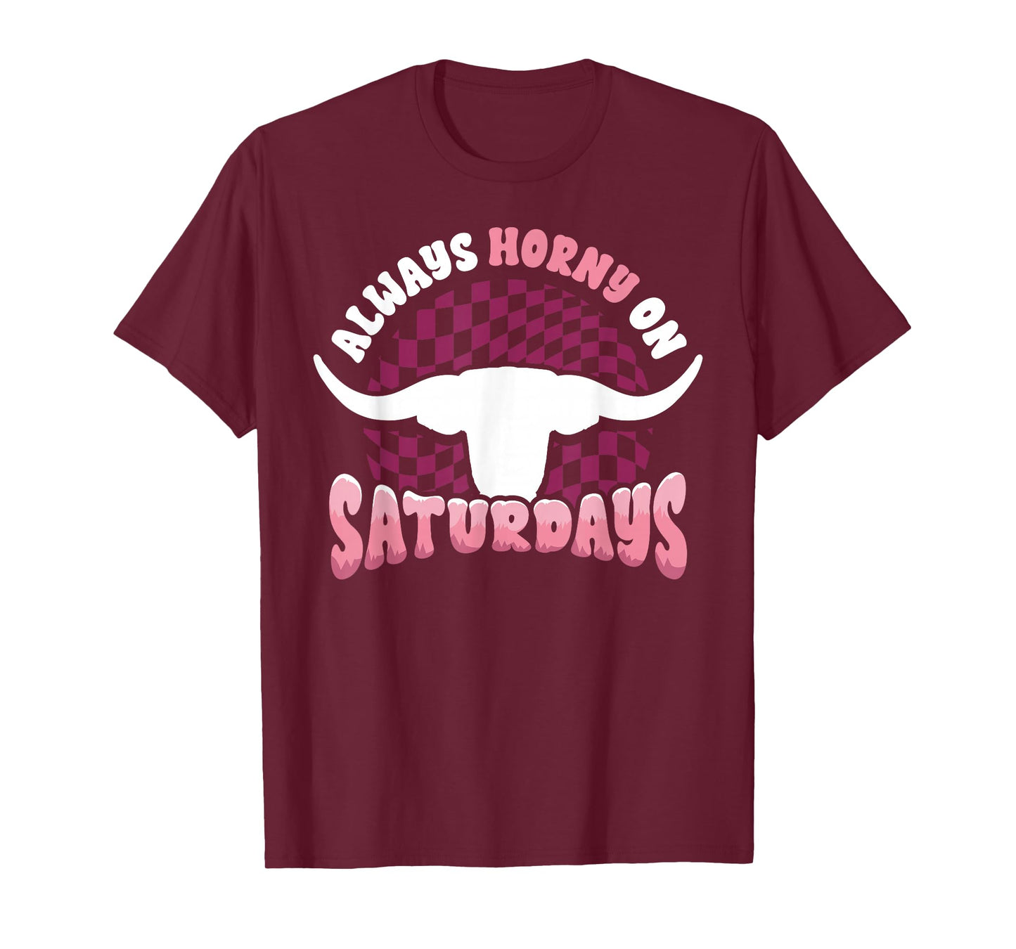 Always Horny on Saturdays Funny Western Country Bull Groovy T-Shirt