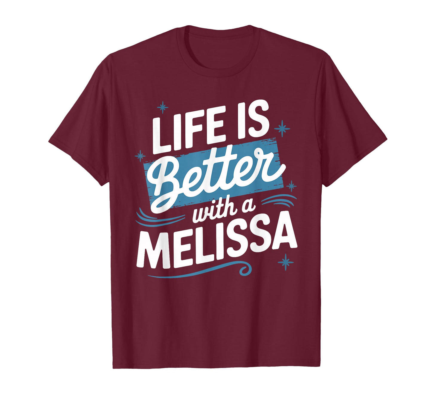 Life Is Better With A MELISSA T-Shirt Name MELISSA T-Shirt