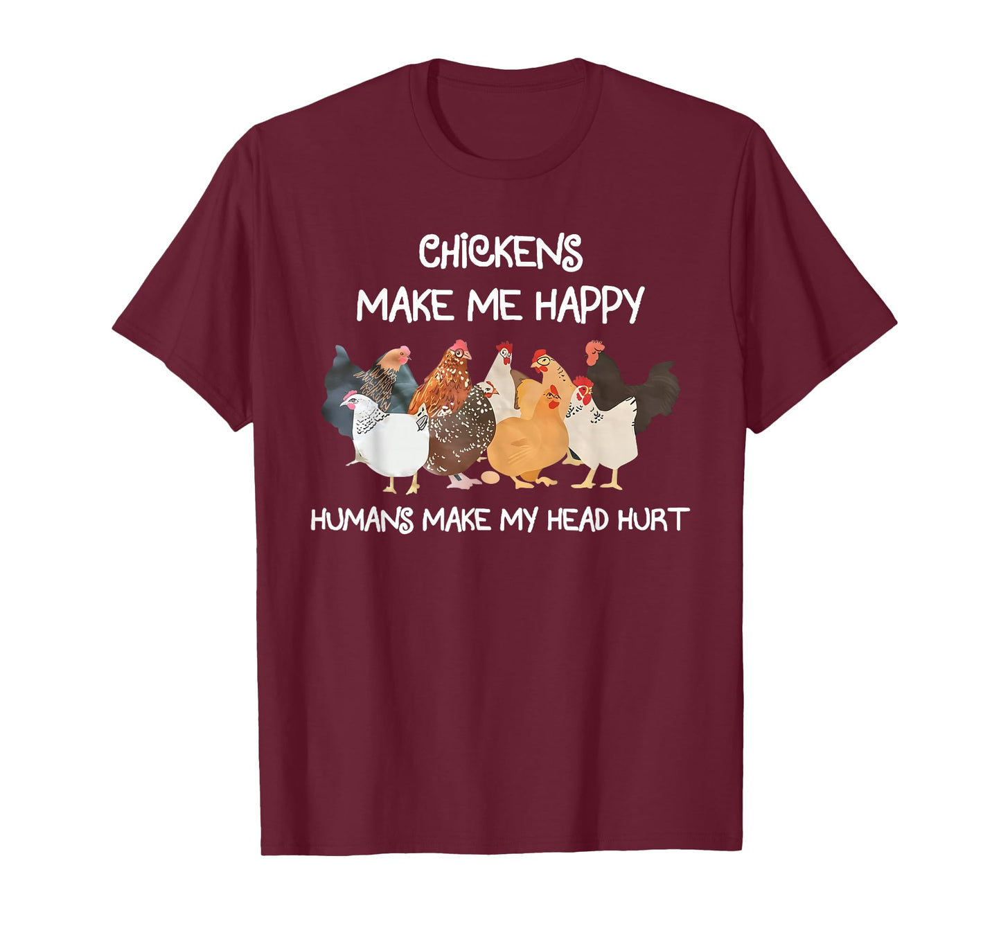 Chickens Make Me Happy Humns Make Farmer Funny Farm Lover T-Shirt