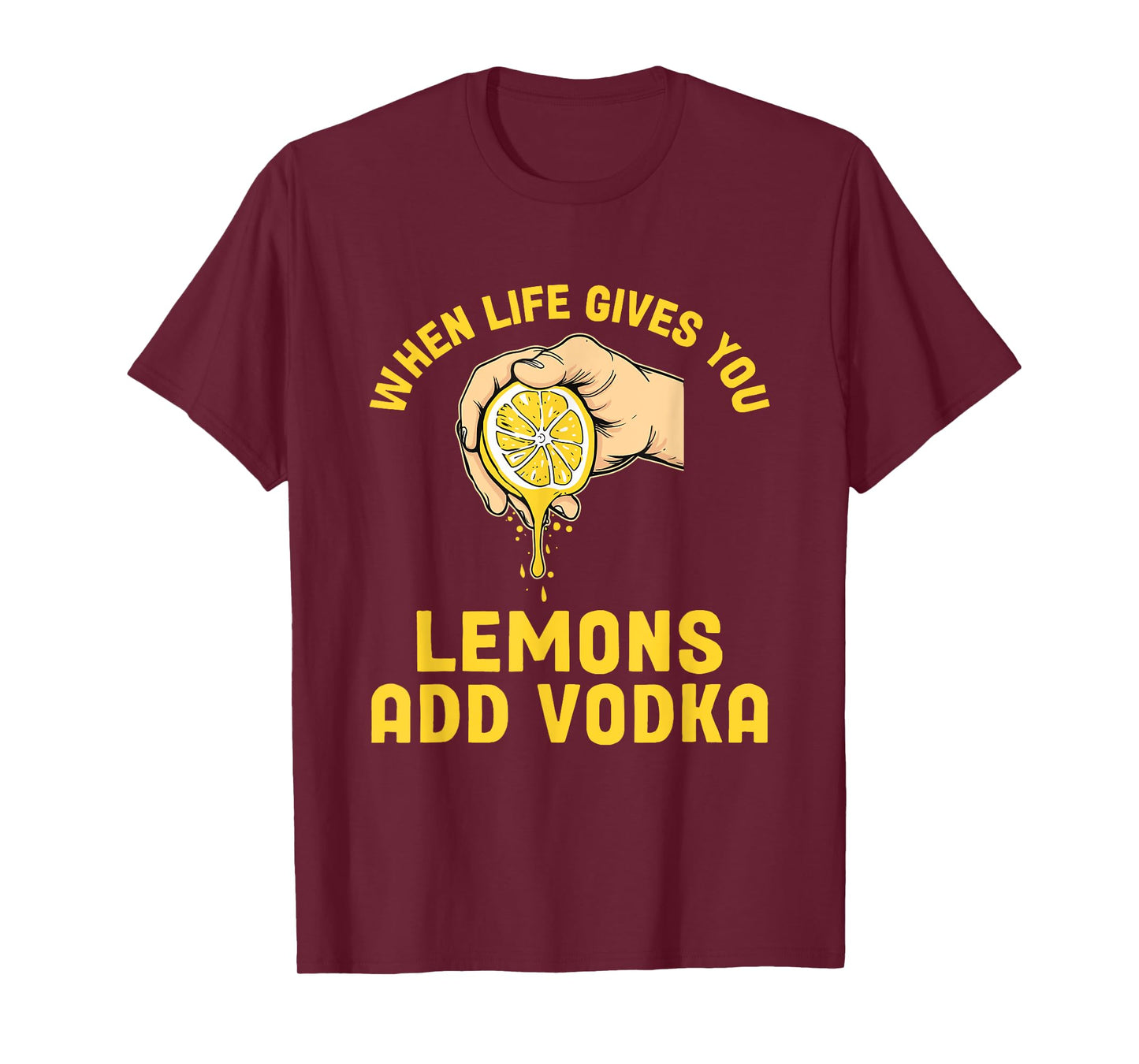 When Life Gives You Lemons Add Vodka Lemonade Cocktails T-Shirt