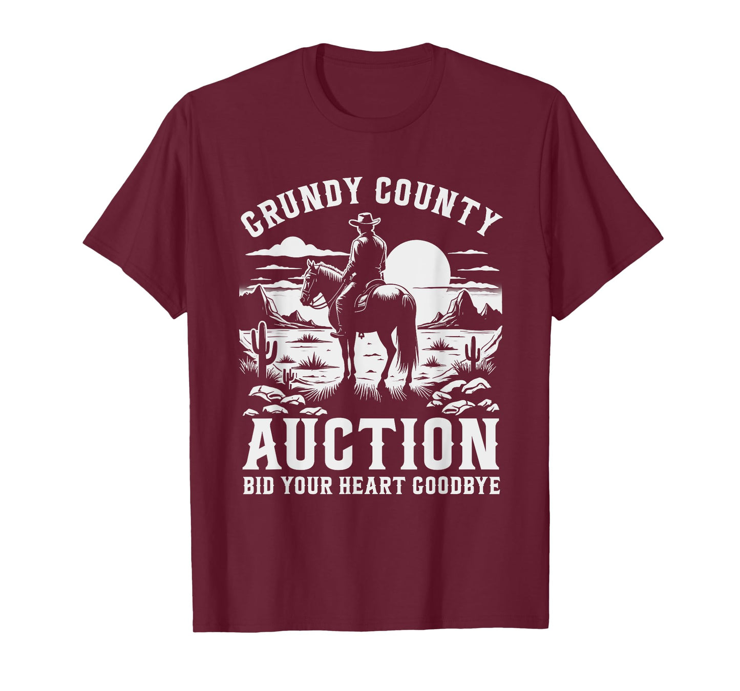Grundy County Auction Bid Your Heart Goodbye Funny Cowboy T-Shirt