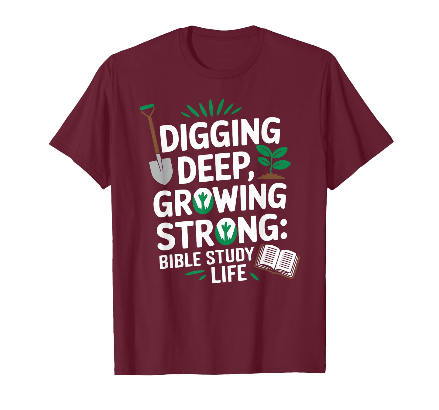 Digging Deep, Growing Strong: Bible Study Life T-Shirt
