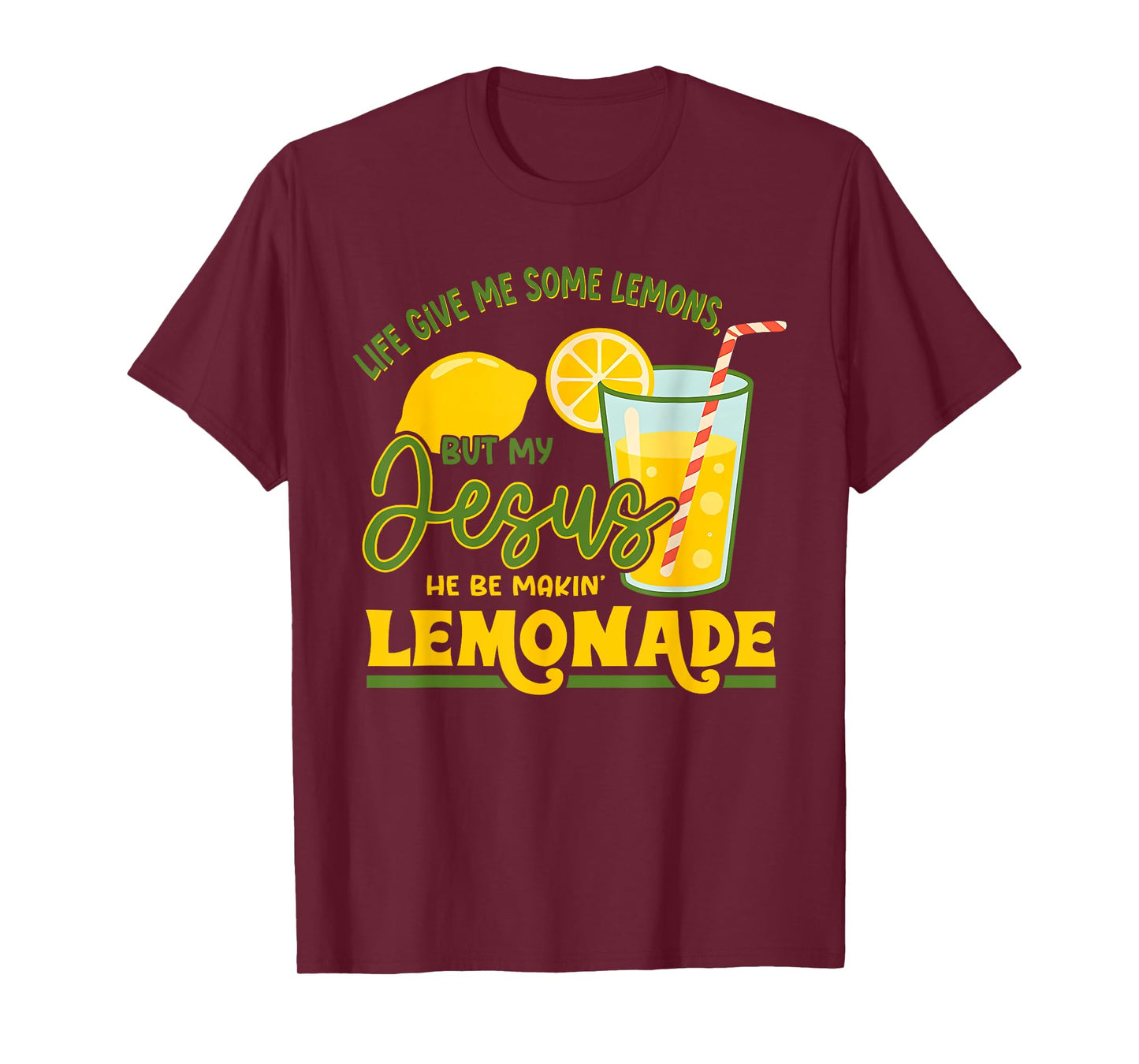 Life Gave Me Some Lemons But My Jesus He Be Making Lemonade T-Shirt