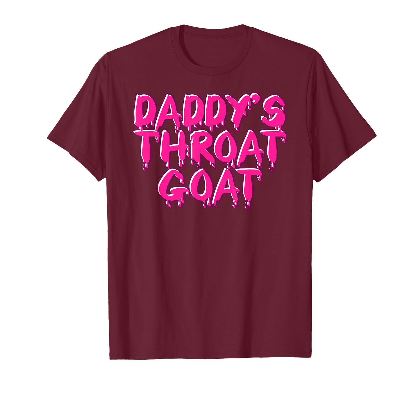 Daddys Throat Goat Tee Funny Adult Humor Men Women Sarcastic T-Shirt
