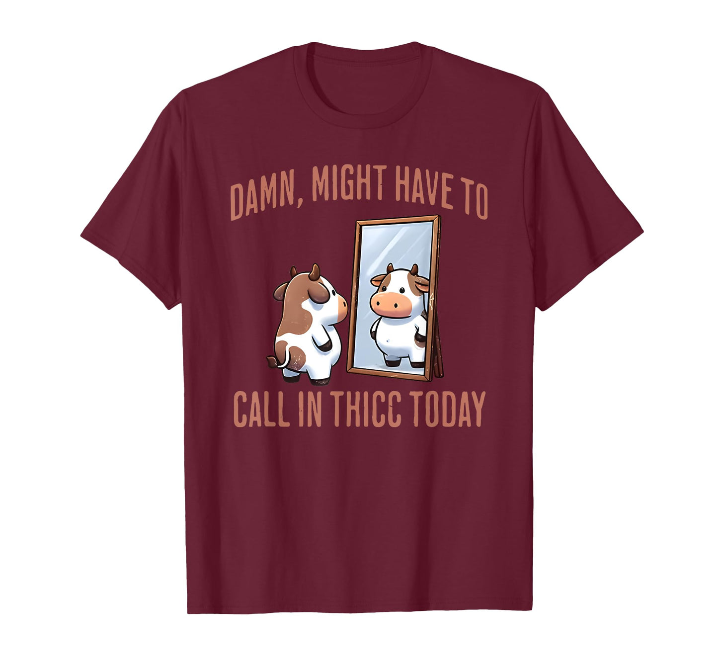 damn might have to call in thicc today funny cute cow lover T-Shirt
