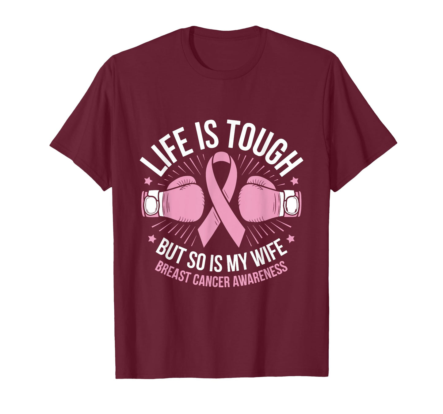 Life Is Tough But So Is My Wife Boxing Gloves Breast Cancer T-Shirt