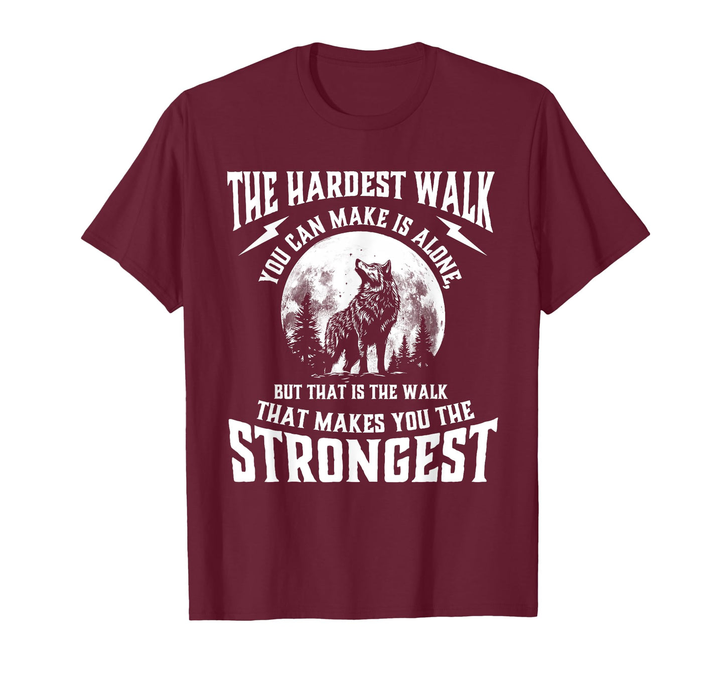 The Hardest Walk You Can Make Is Alone - Wolf Lover Wildlife T-Shirt