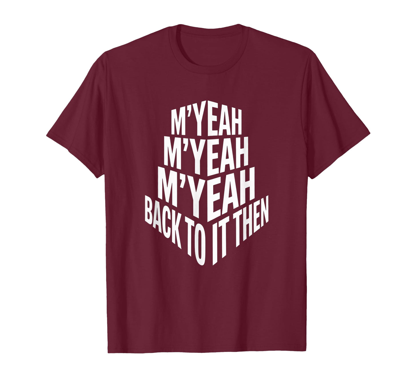 M'Yeah Back to It Then Funny Meme Trend Present Chit Fun T-Shirt