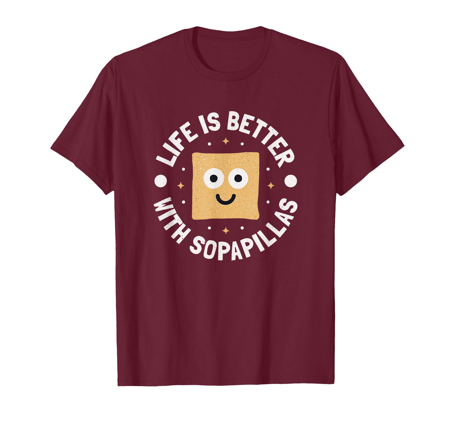 Life Is Better With Sopapillas - New Mexican Sopapilla T-Shirt