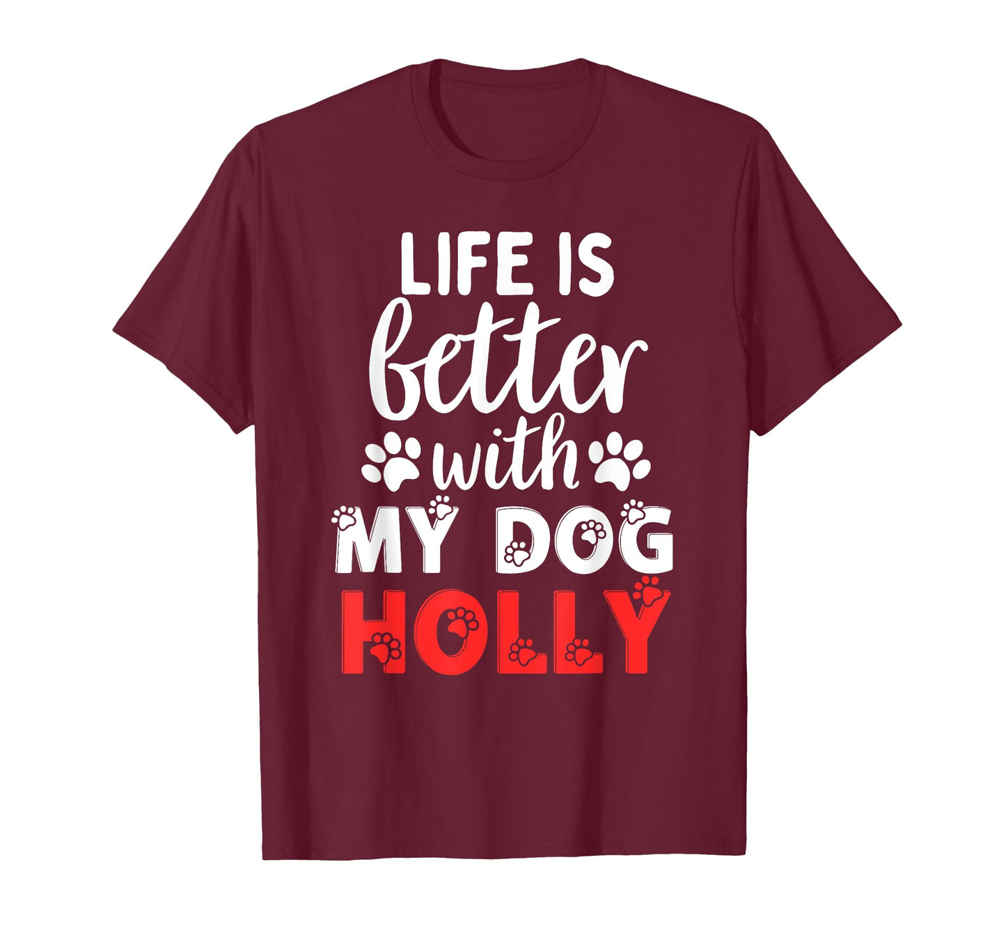 Dog Name Holly Life Is Better With My Dog Named Holly T-Shirt for Men Women Kids