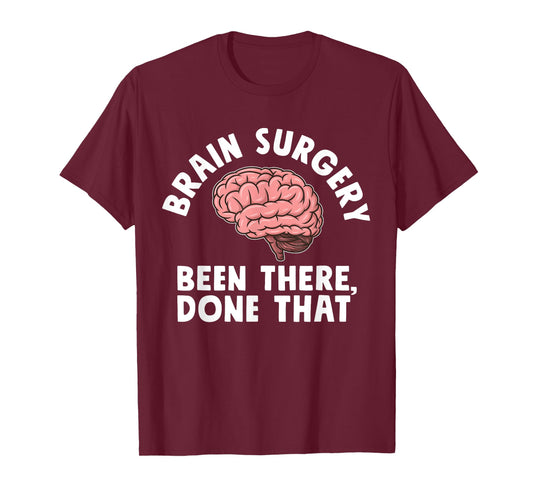 Brain Surgery Been There Done That Funny Recovery Survivor T-Shirt