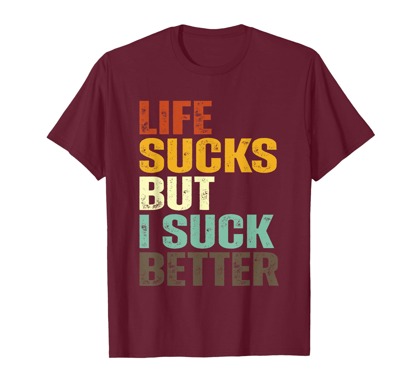 Life Sucks But I Suck Better Funny Retro Vintage T-Shirt
