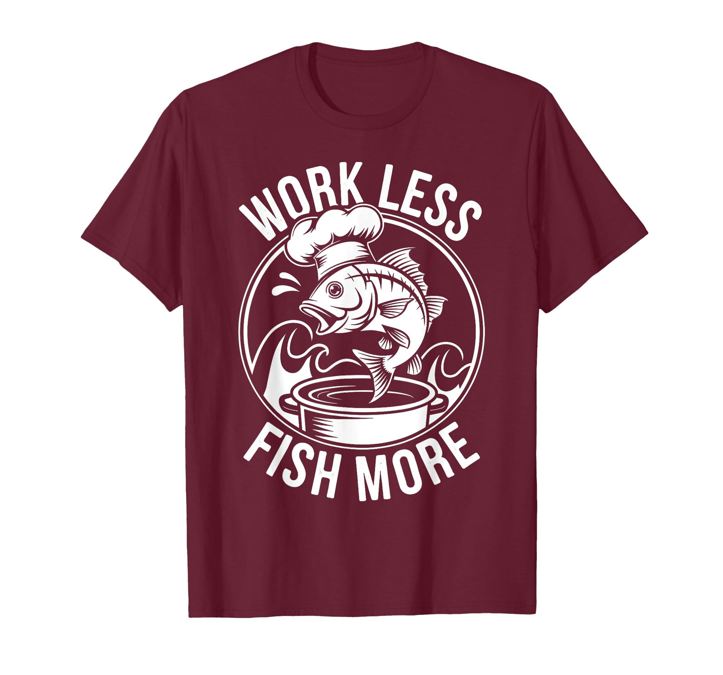 Work Less Fish More T-Shirt