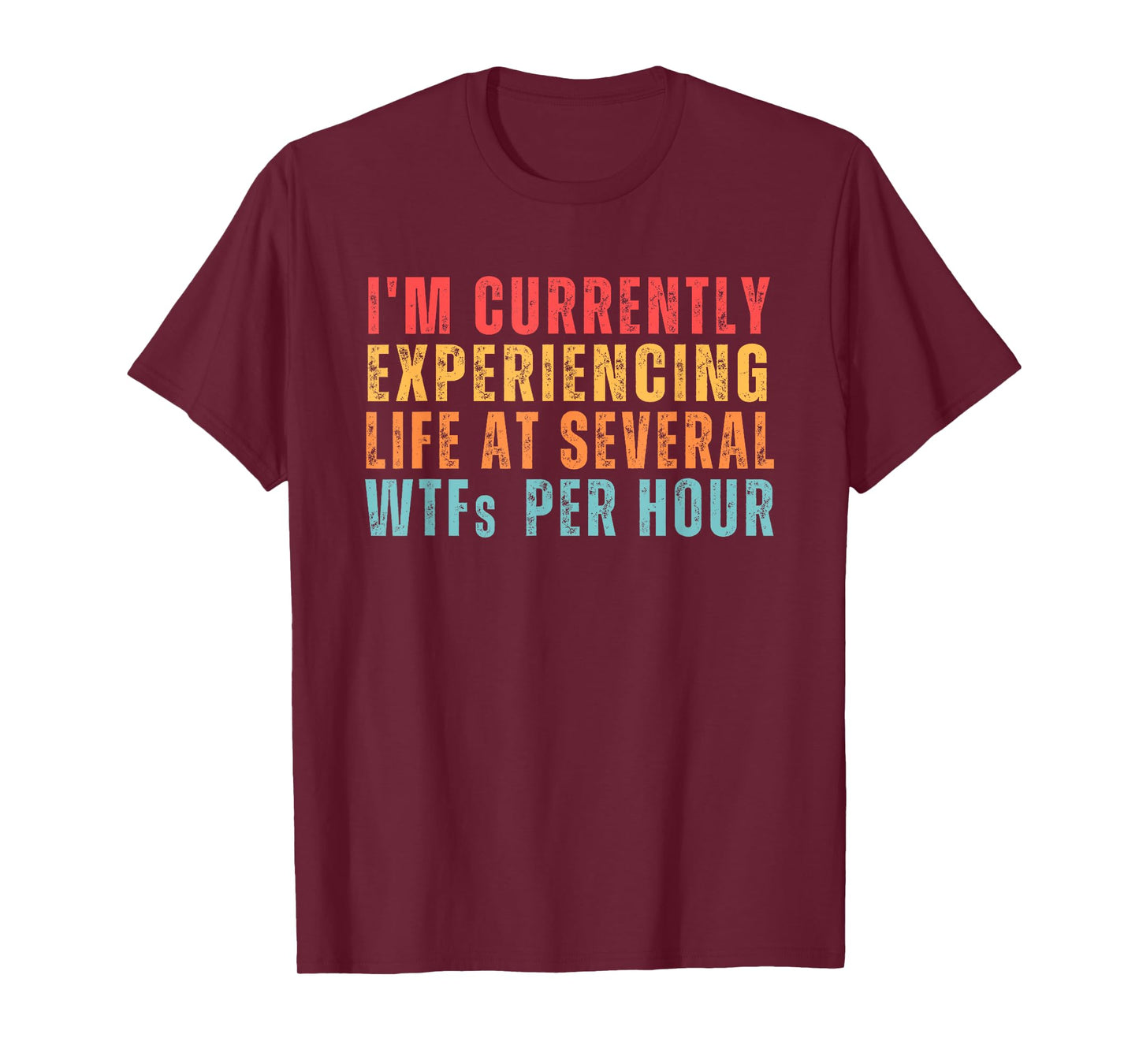 I'm Currently Experiencing Life At Several WTFs Per Hour T-Shirt