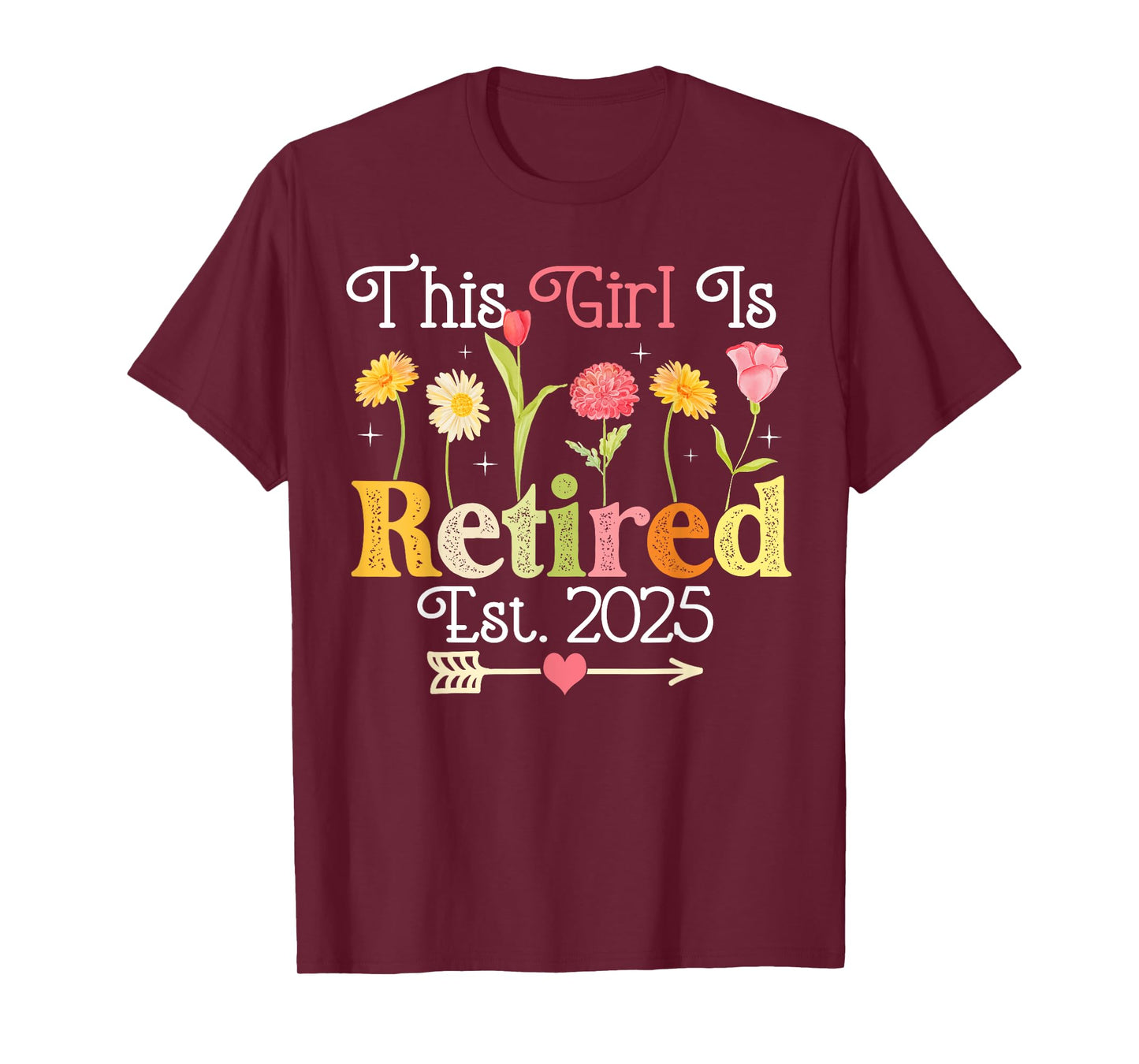 This Girl Is Retired Est 2025 Women Retirement Floral Funny T-Shirt