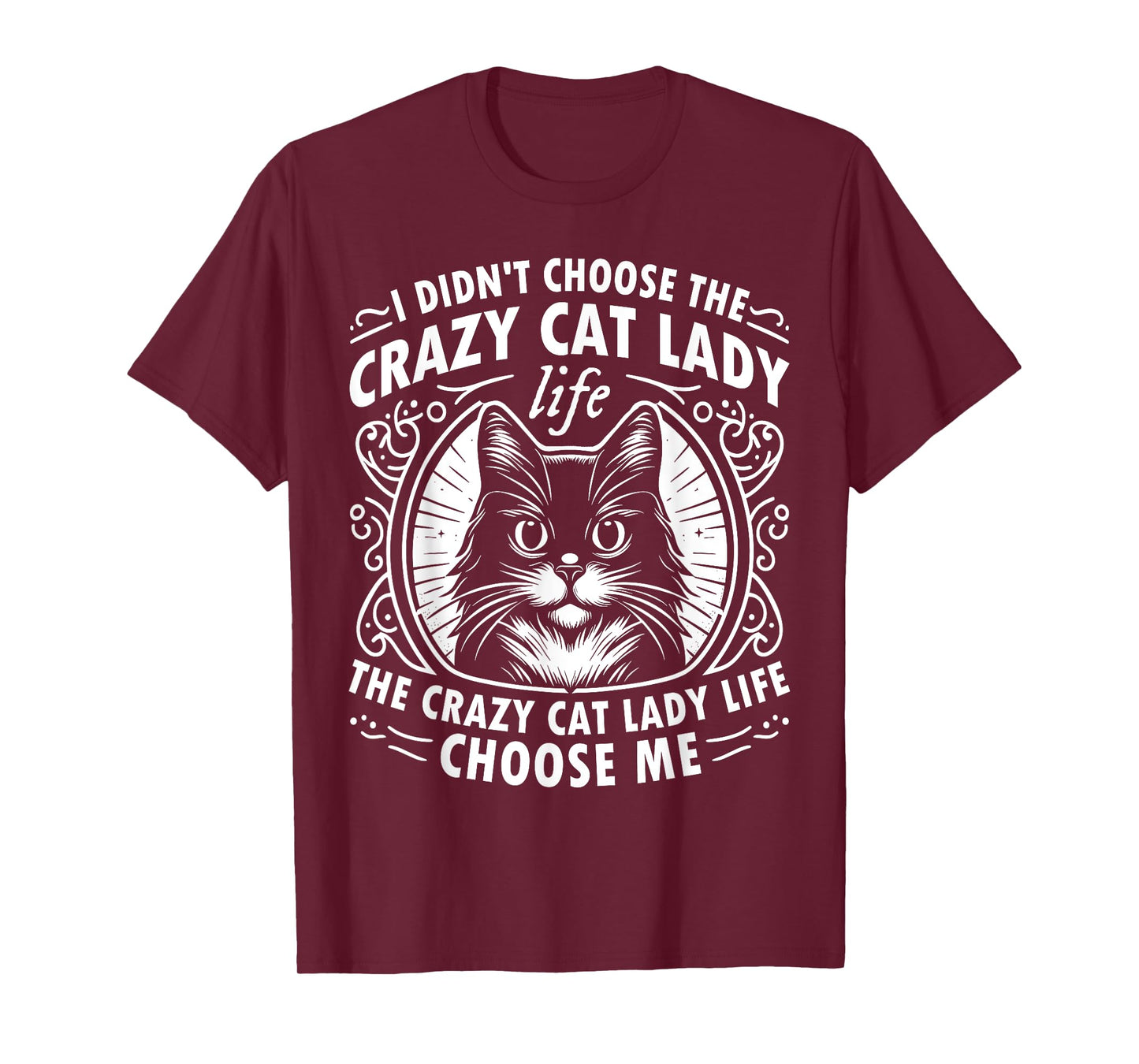 I Didn't Choose the Crazy Cat Lady Life Funny Cat Lover T-Shirt