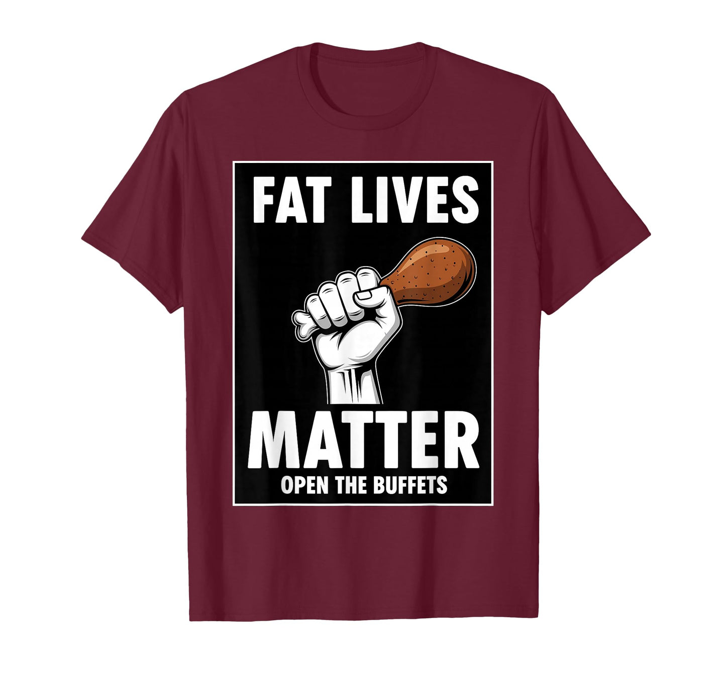 Fat Lives Matter Open The Buffets Funny Raised Fist Food T-Shirt