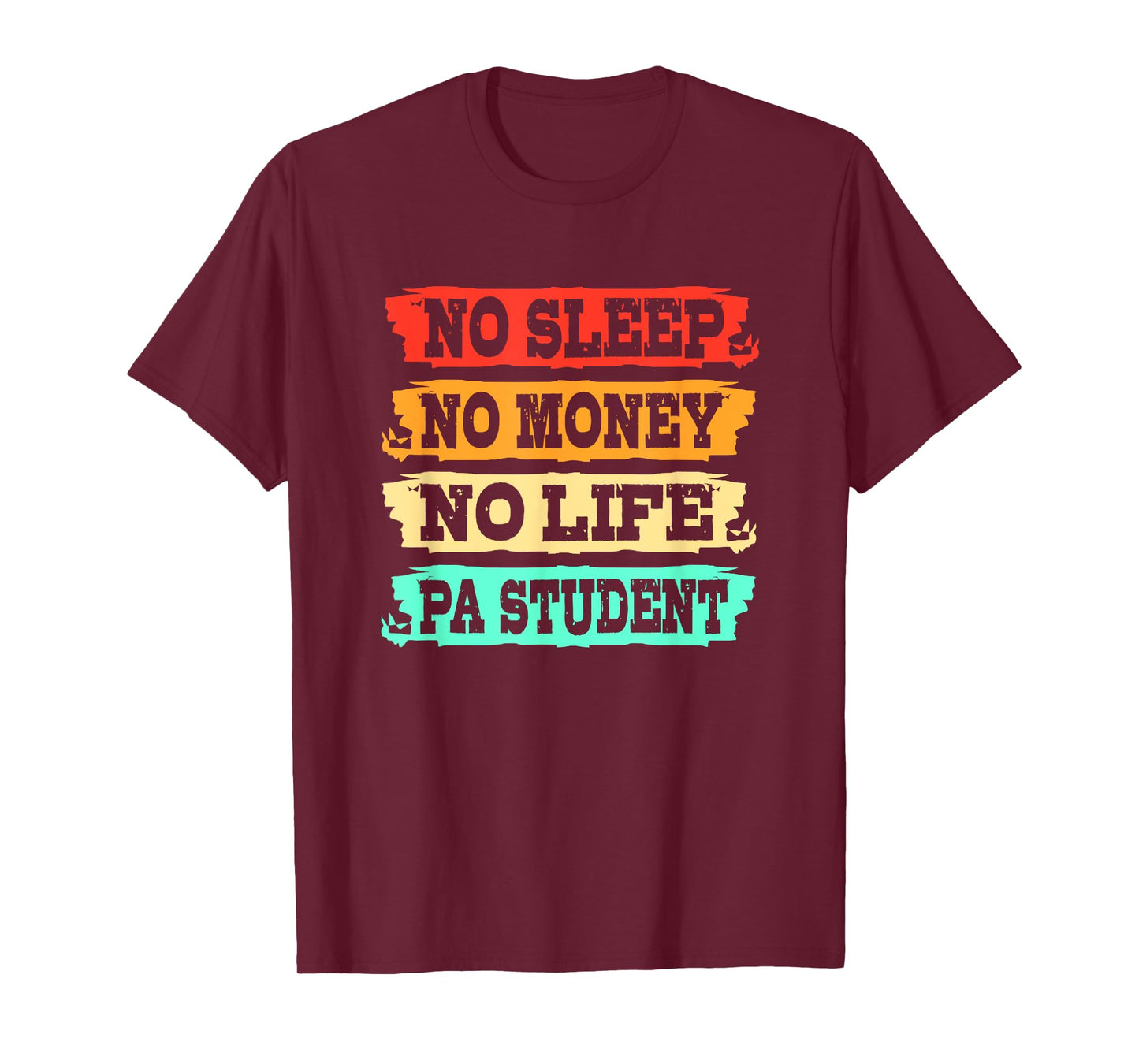 Physician Assistant No Sleep No Money No Life PA Student T-Shirt