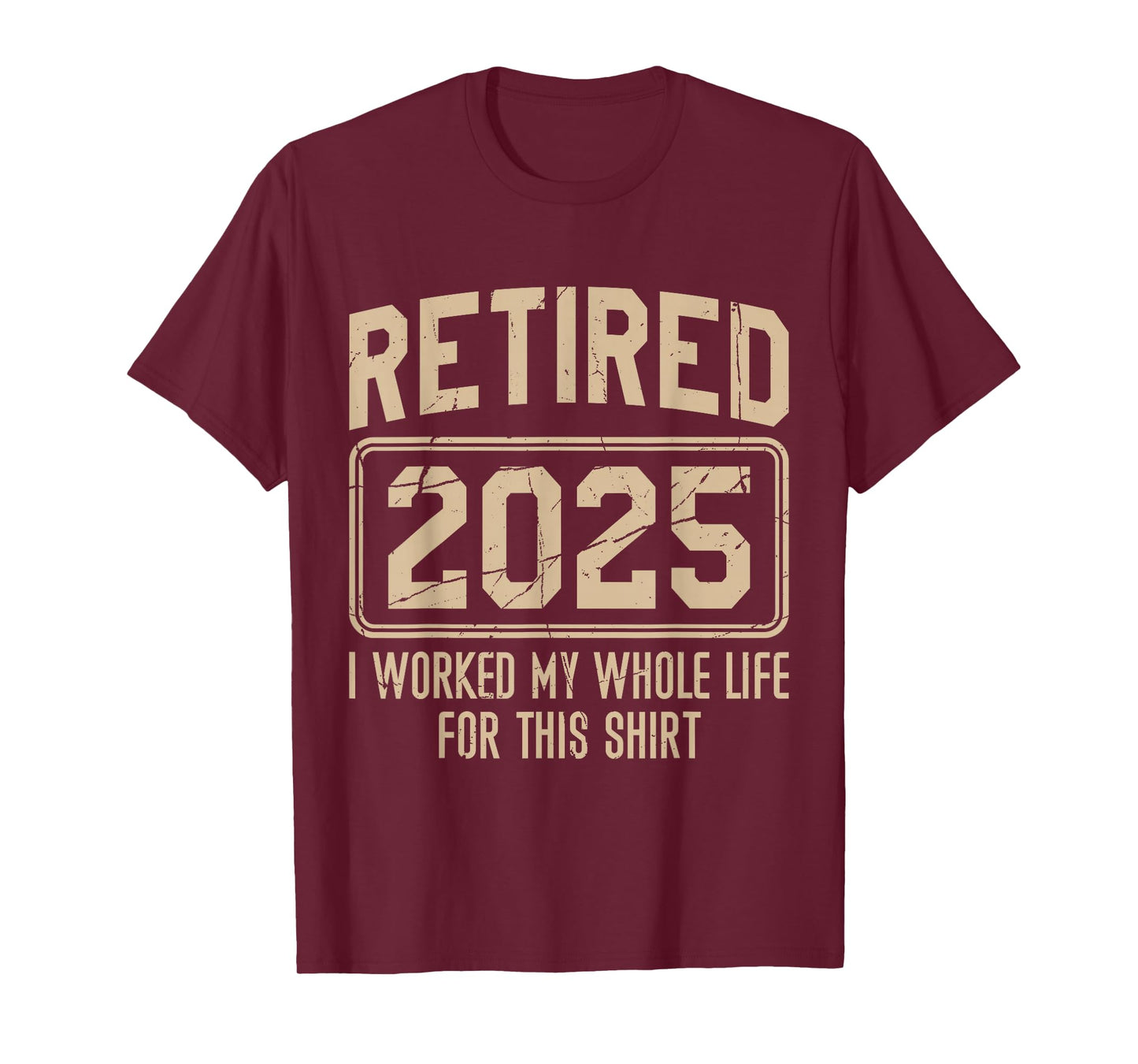 Funny Retirement Retired 2025 I Work My Whole Life For This T-Shirt