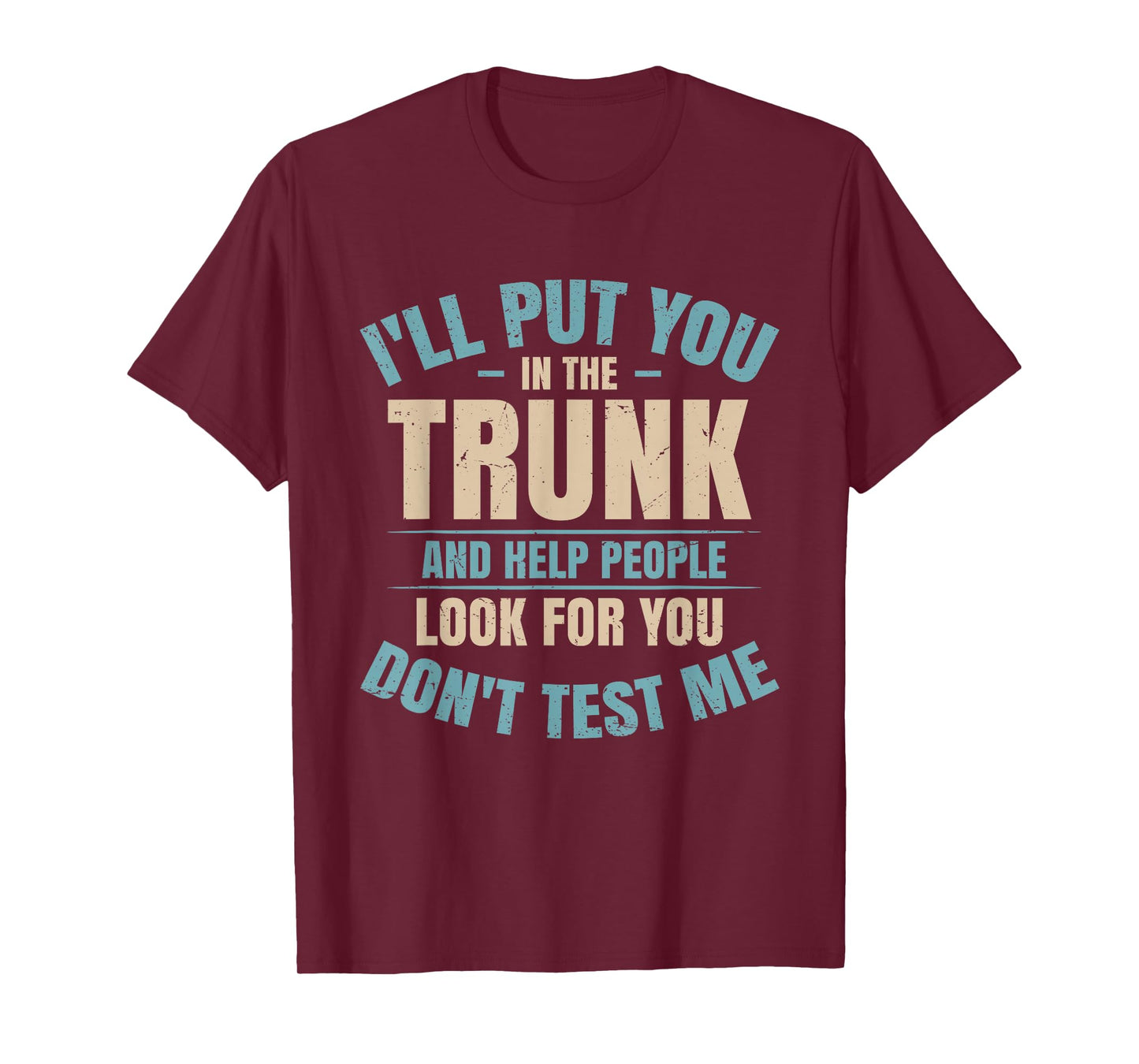 I Will Put You In A Trunk And Help People Look Tee - Unisex-Adults - Black - Small - Short Sleeve - T-Shirt