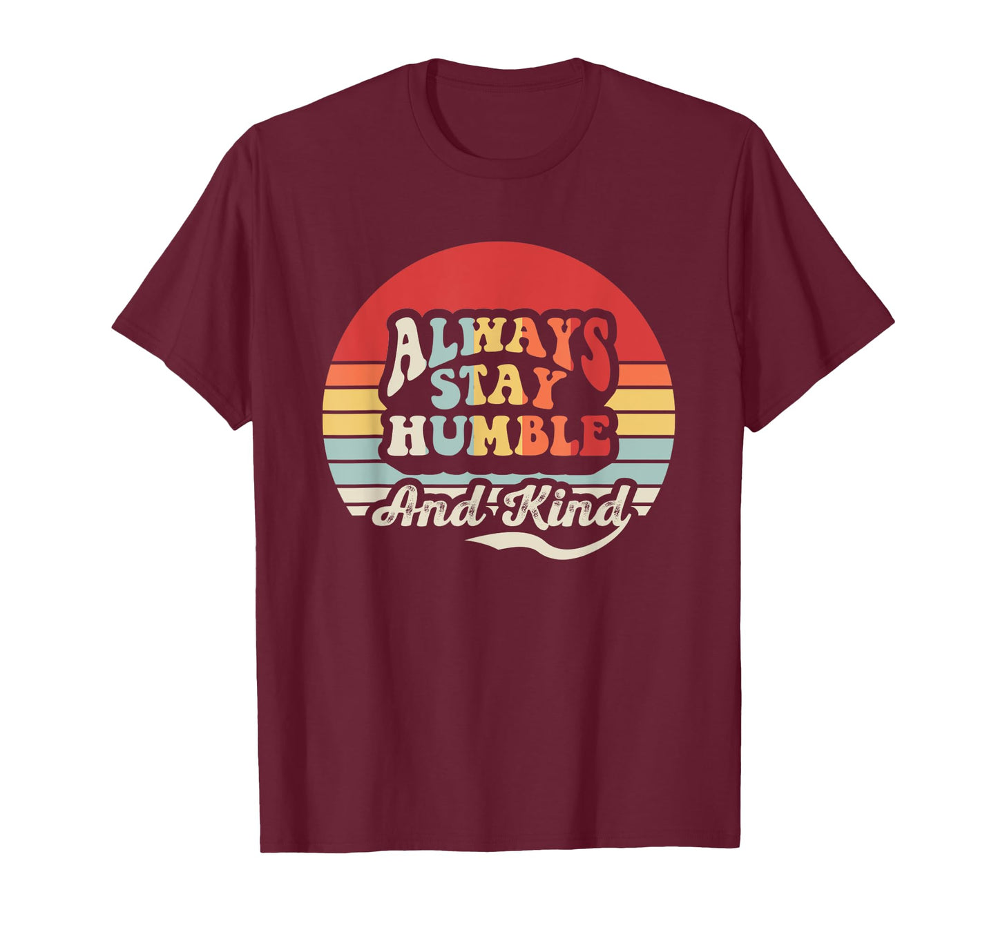 Always Stay Humble And Kind Vintage Vibes T-Shirt