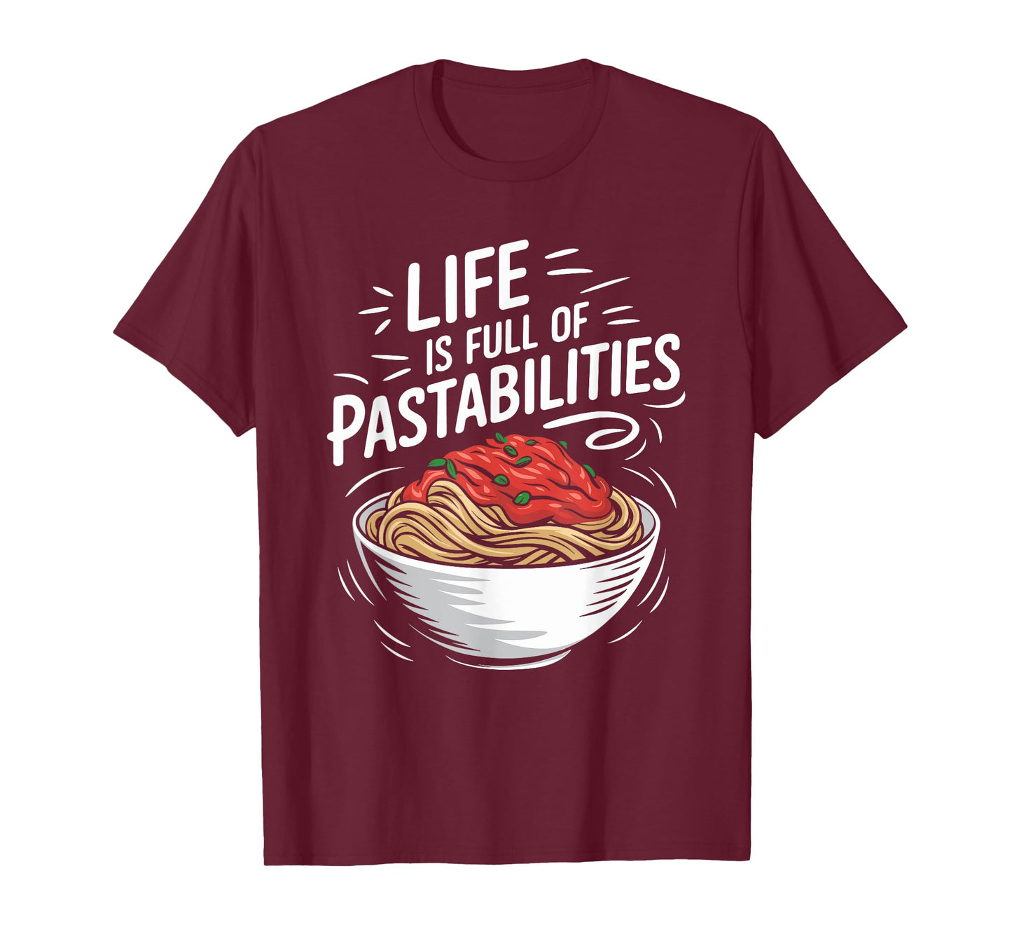Life Is Full Of Pastabilities, Italian Spaghetti Pasta Lover T-Shirt