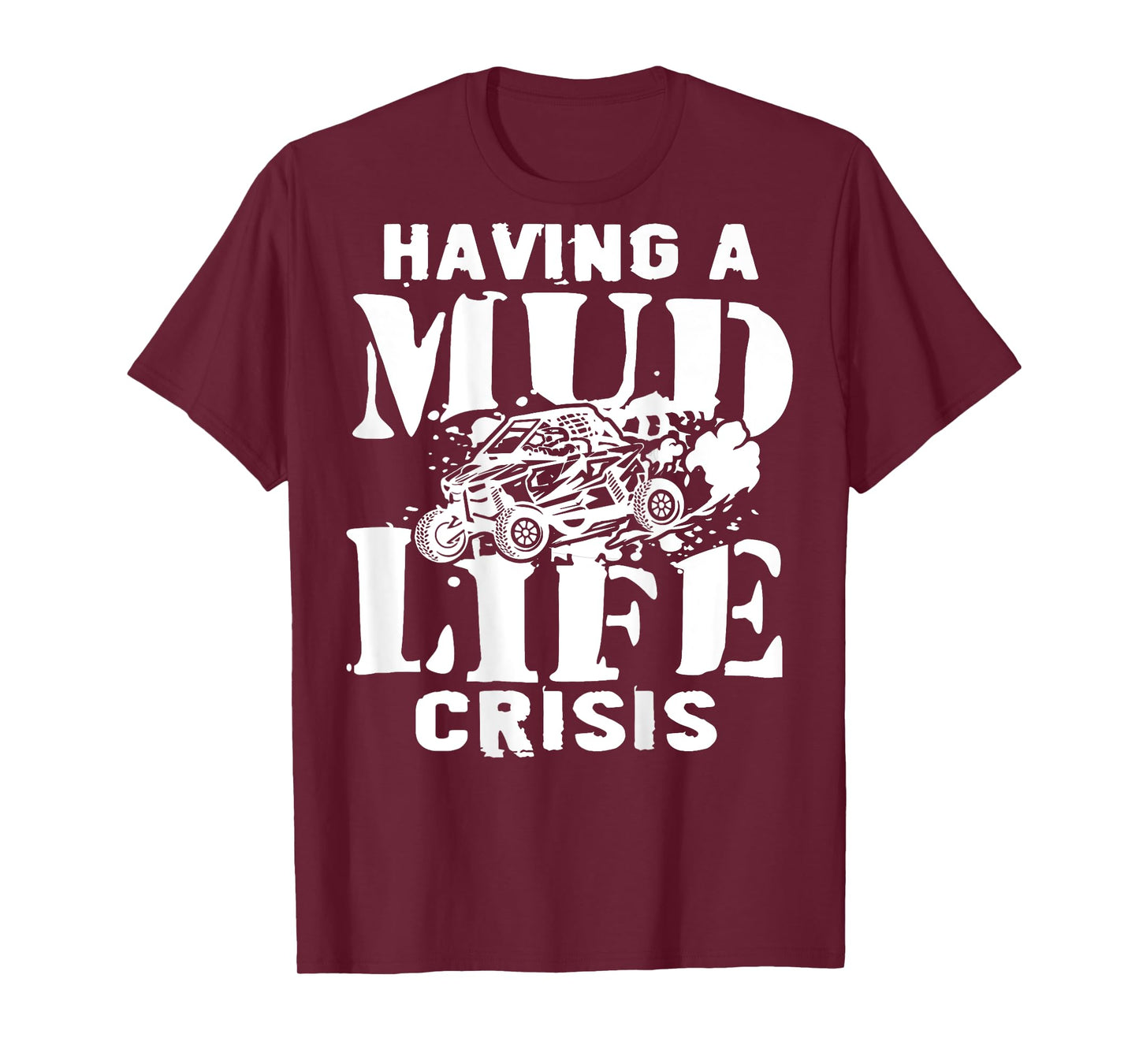 Having A Mud Life Crisis Side By Side UTV Funny Off Road T-Shirt