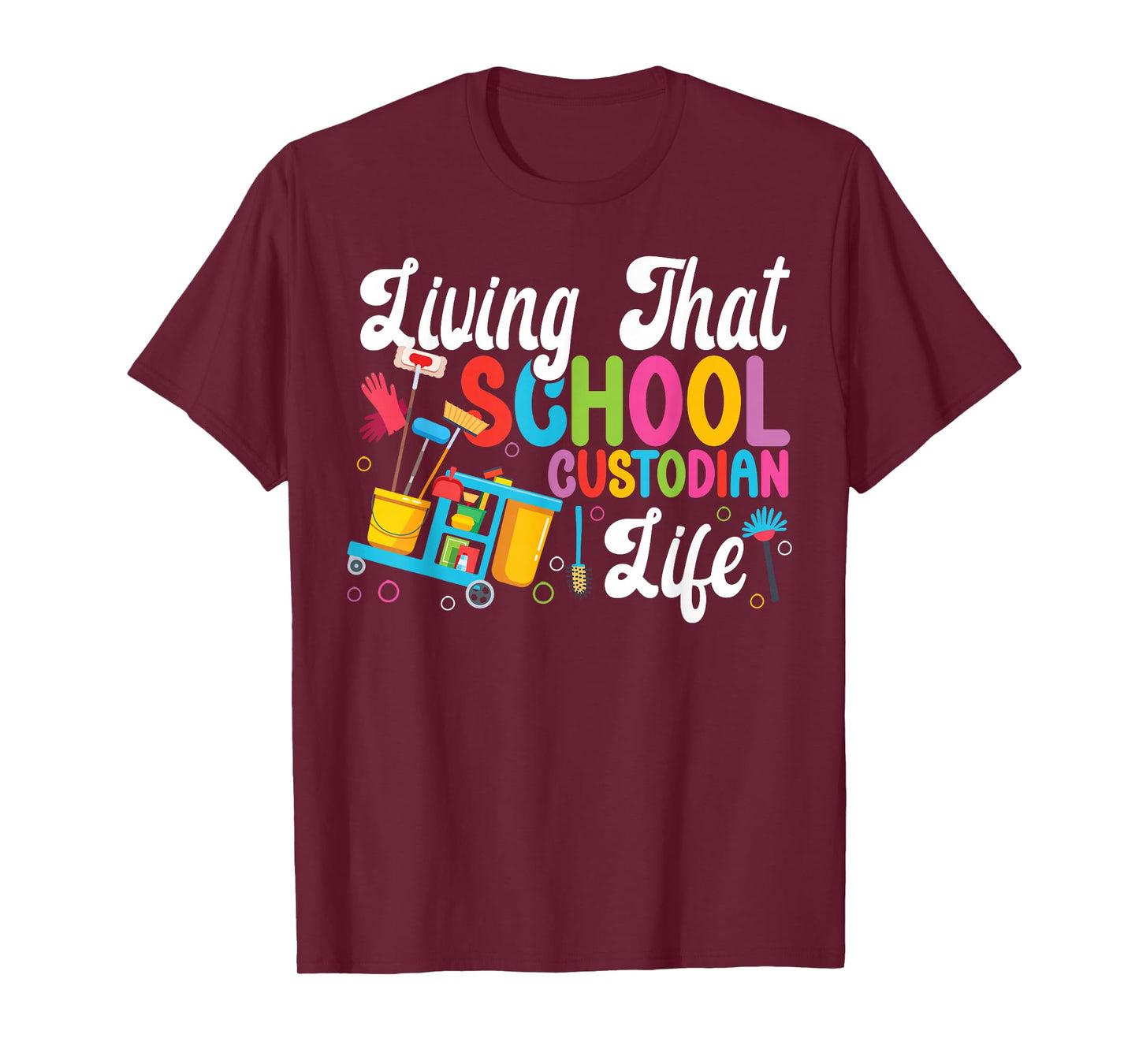 School Custodian Janitor Living That School Custodian Life T-Shirt