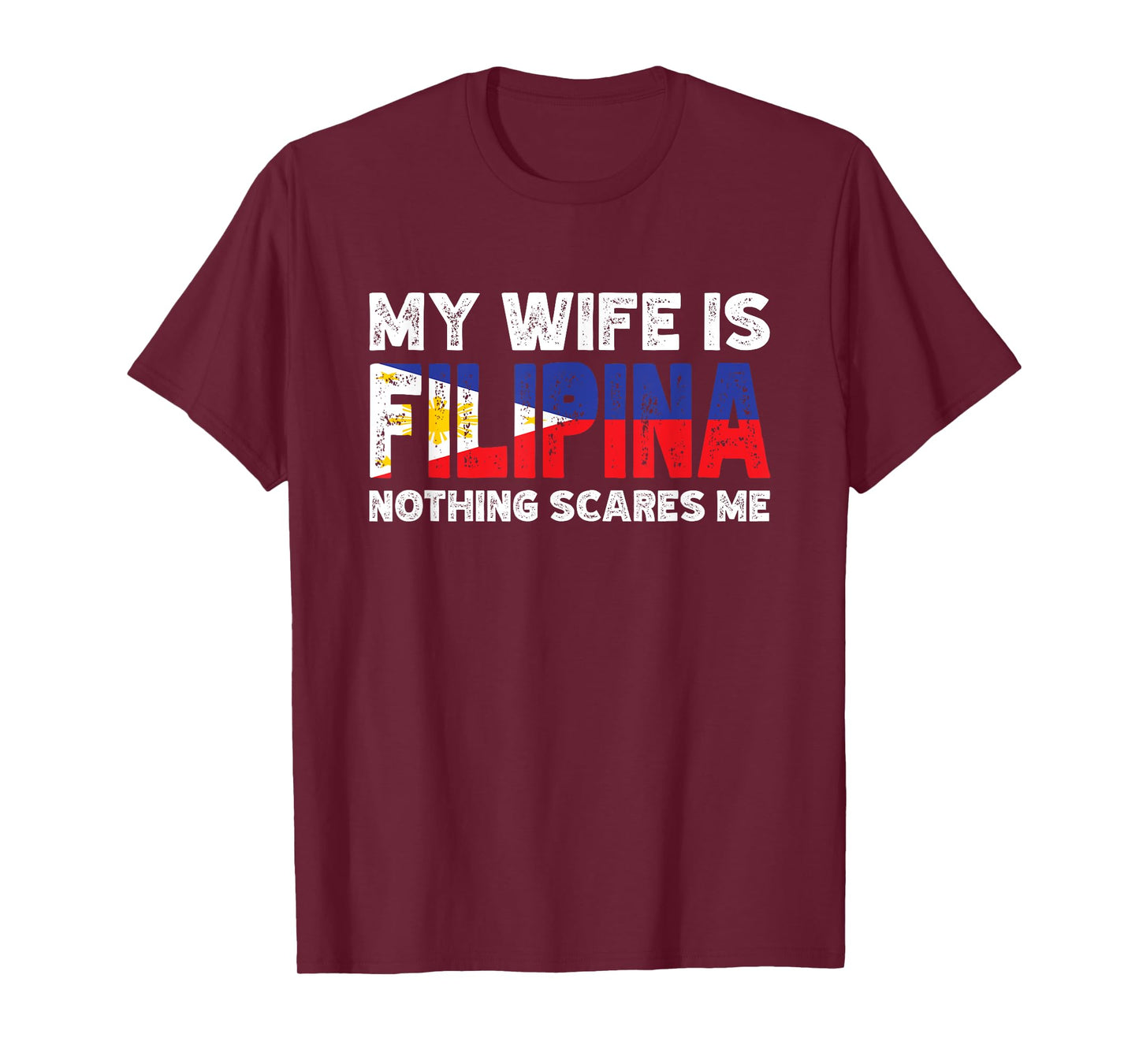 My Wife is Filipina Nothing Scares Me T-Shirt