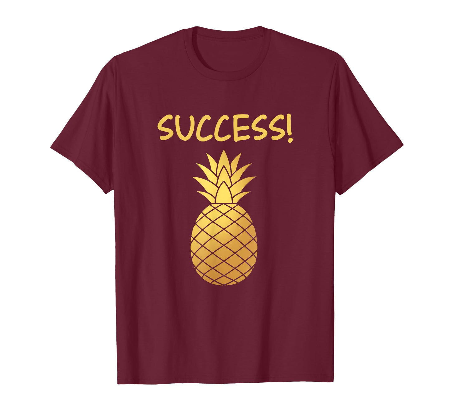 Success Golden Pineapple Funny Chit Humour Apparel T-Shirt