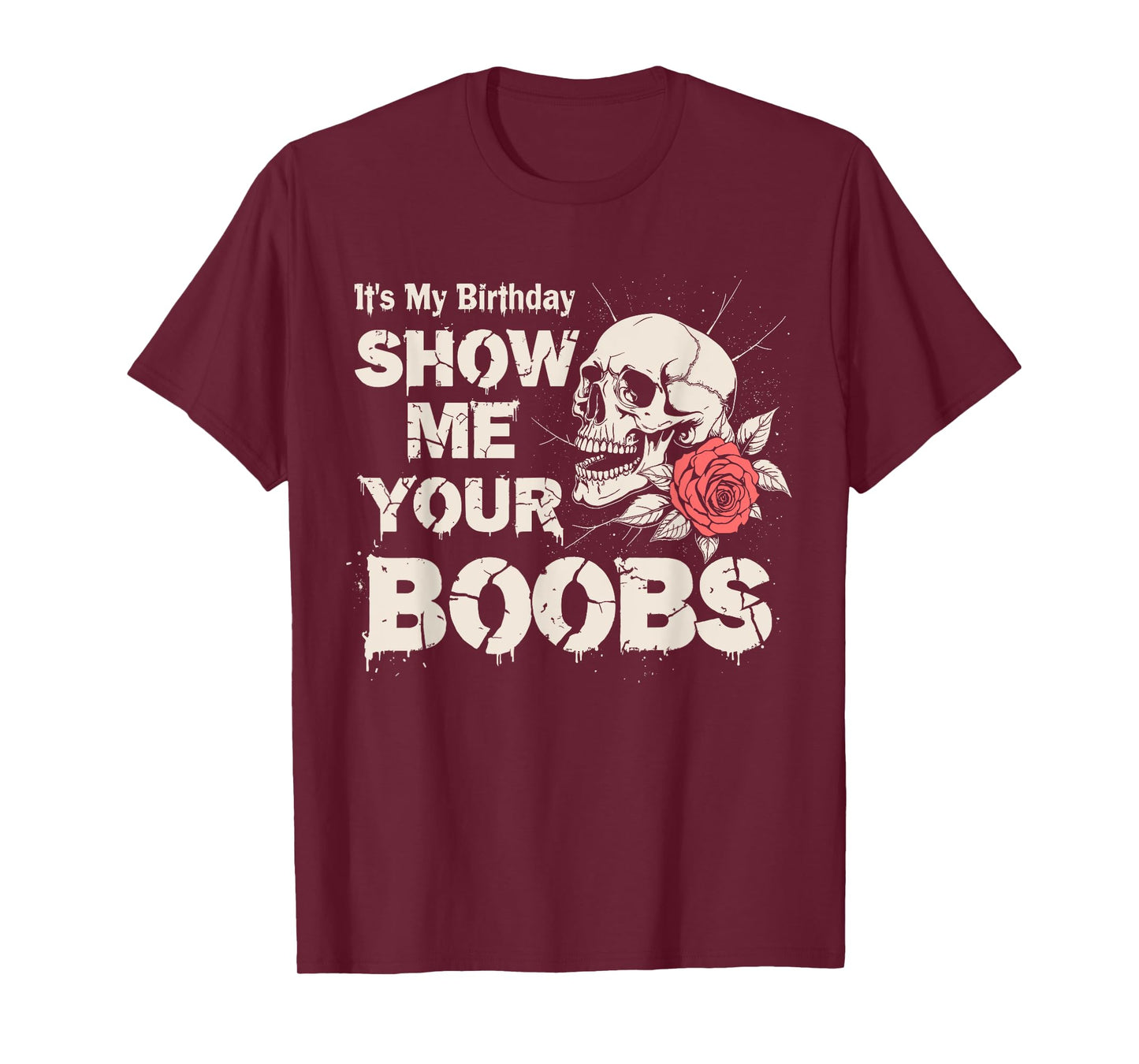It's My Birthday Show Me Your Boobs Men's Humor Funny T-Shirt