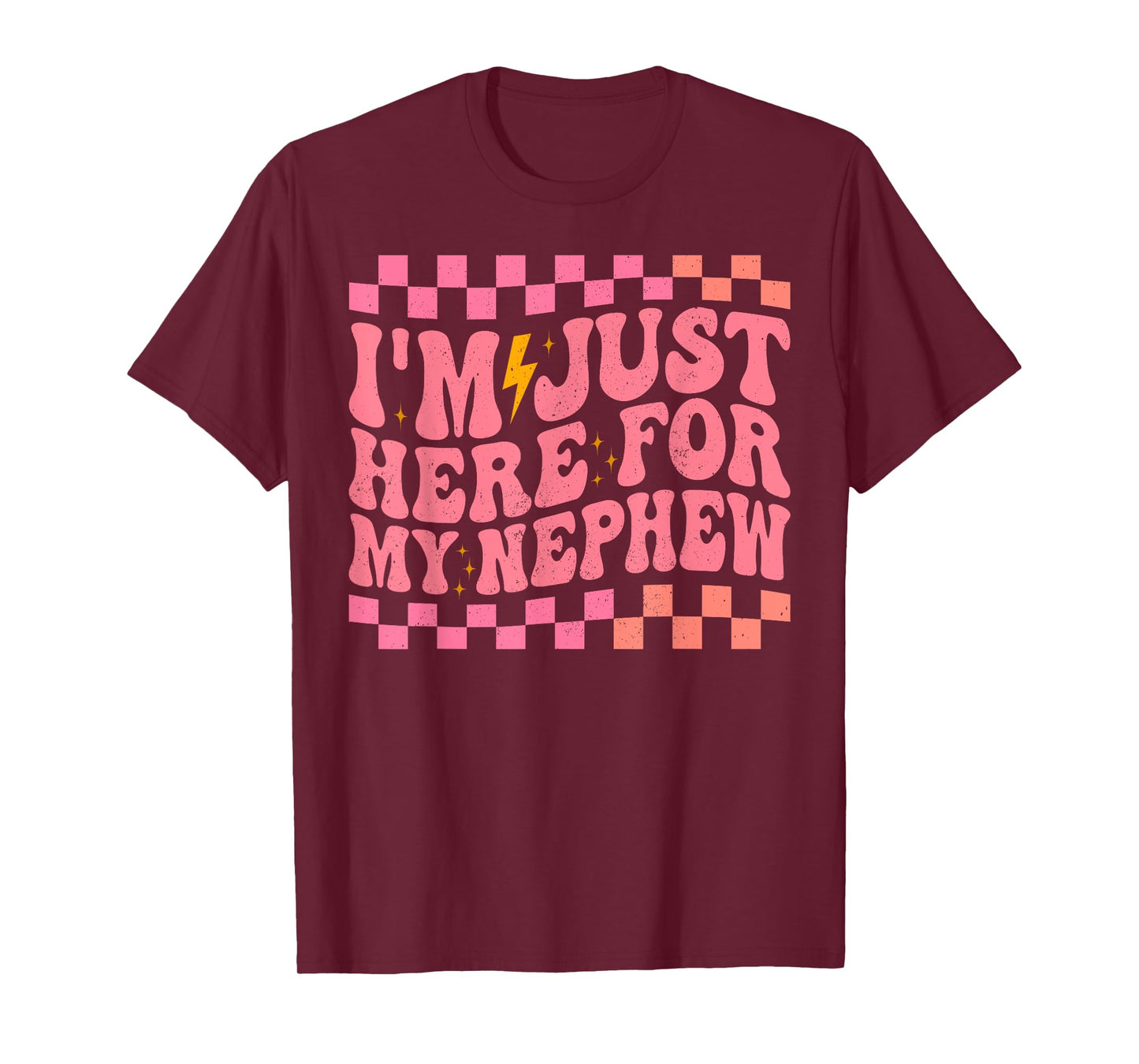 I'm Just Here for My Nephew T-Shirt
