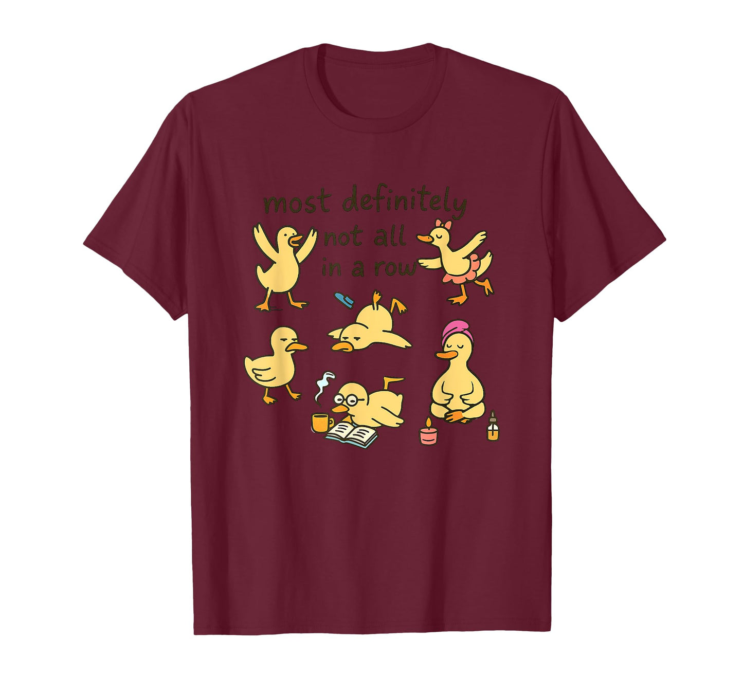 Most Definitely Not All In A Row Ducks T-Shirt