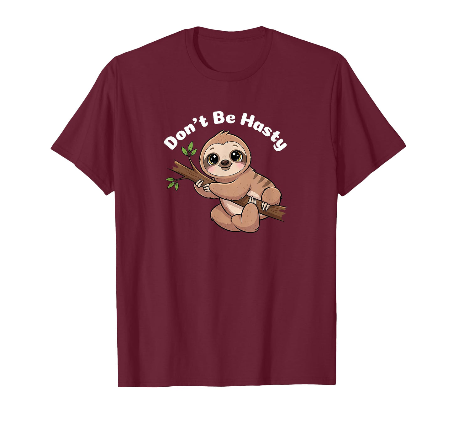 Cute Sloth - Don’t Be Hasty T-Shirt