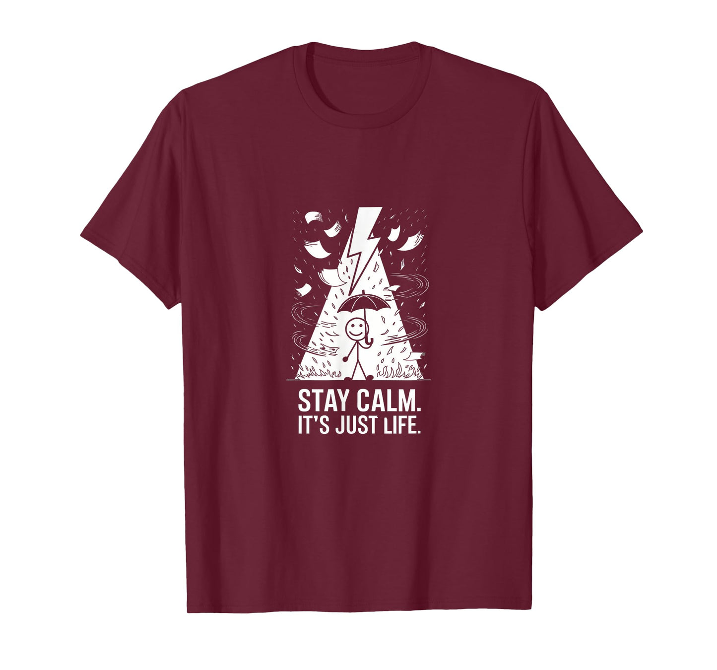 Stay Calm It's Just Life Funny Chaotic Stress Mindfulness T-Shirt